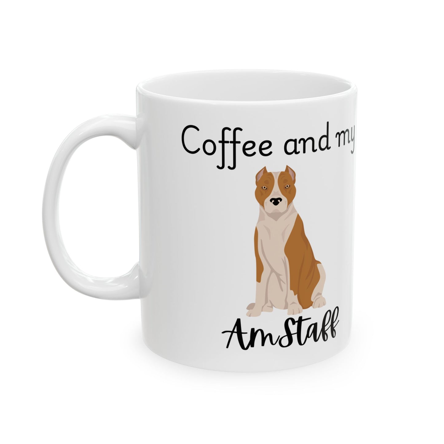 Coffee and My Amstaff Ceramic Mug | Dog Lover Gift, Pet Owner Cup, Cute Mug for Dog Moms, Funny Mug for Coffee Lovers