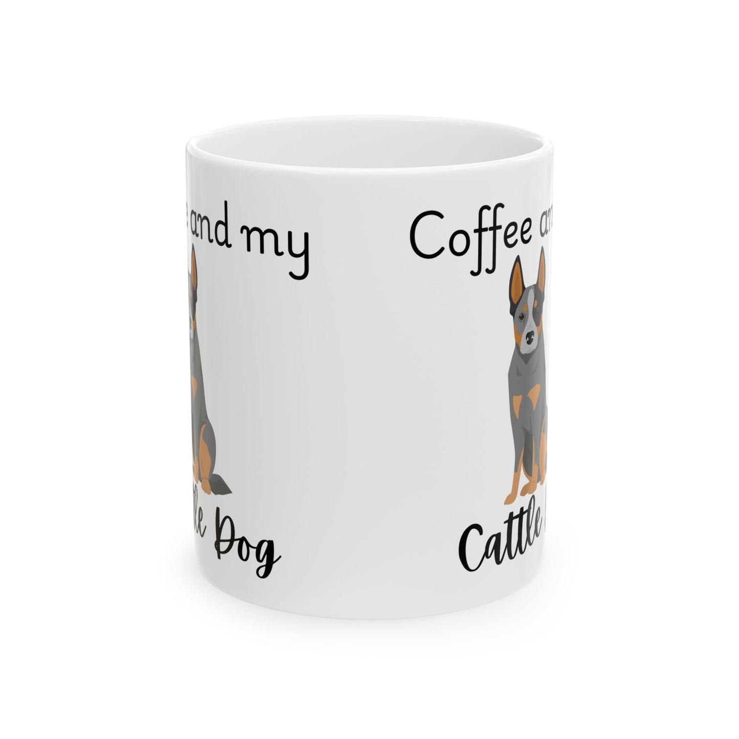 Coffee and My Cattle Dog Ceramic Mug | Dog Lover Gift, Pet Owner Cup, Cute Mug for Dog Moms, Funny Mug for Coffee Lovers