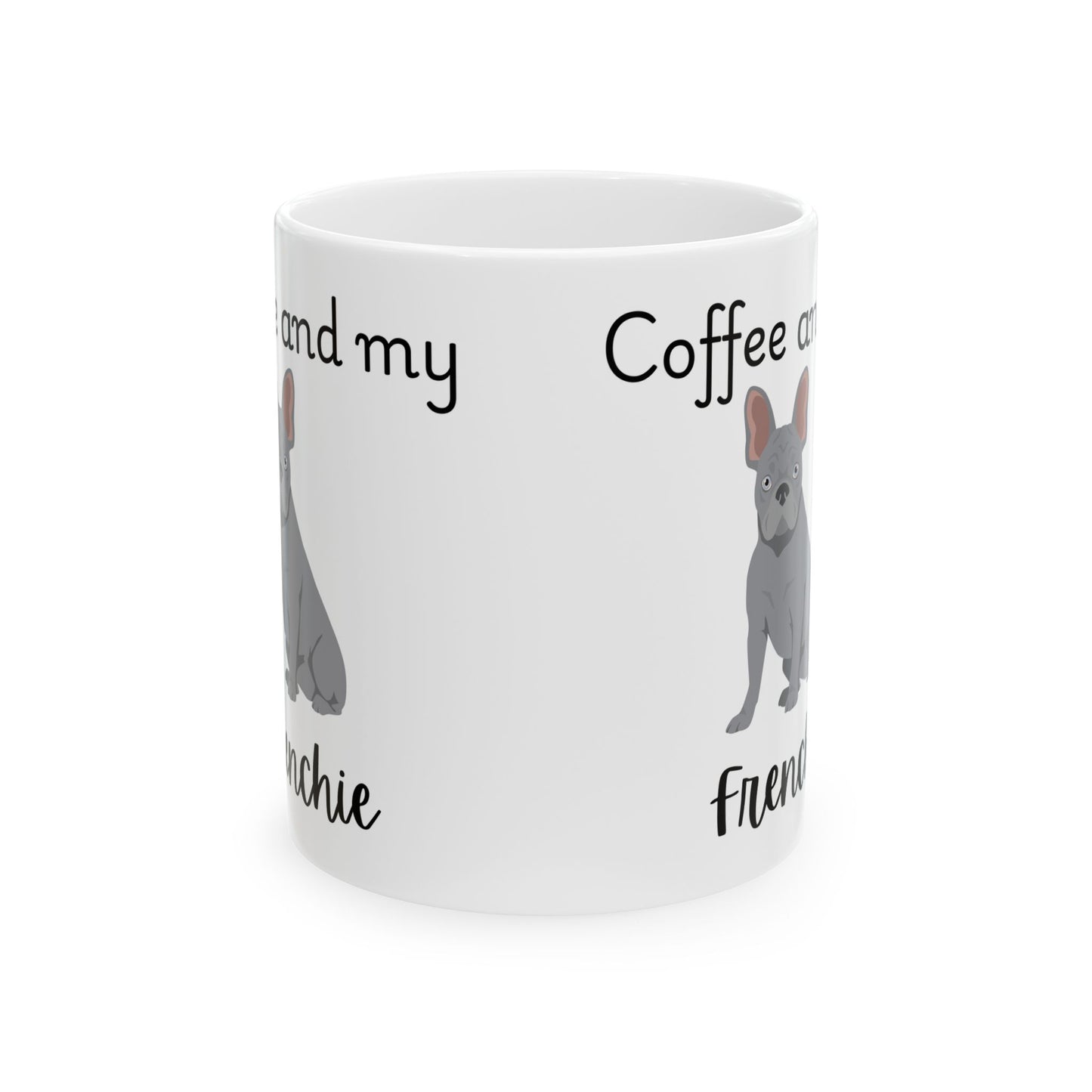 Coffee and My Frenchie Ceramic Mug | Dog Lover Gift, Pet Owner Cup, Cute Mug for Dog Moms, Funny Mug for Coffee Lovers