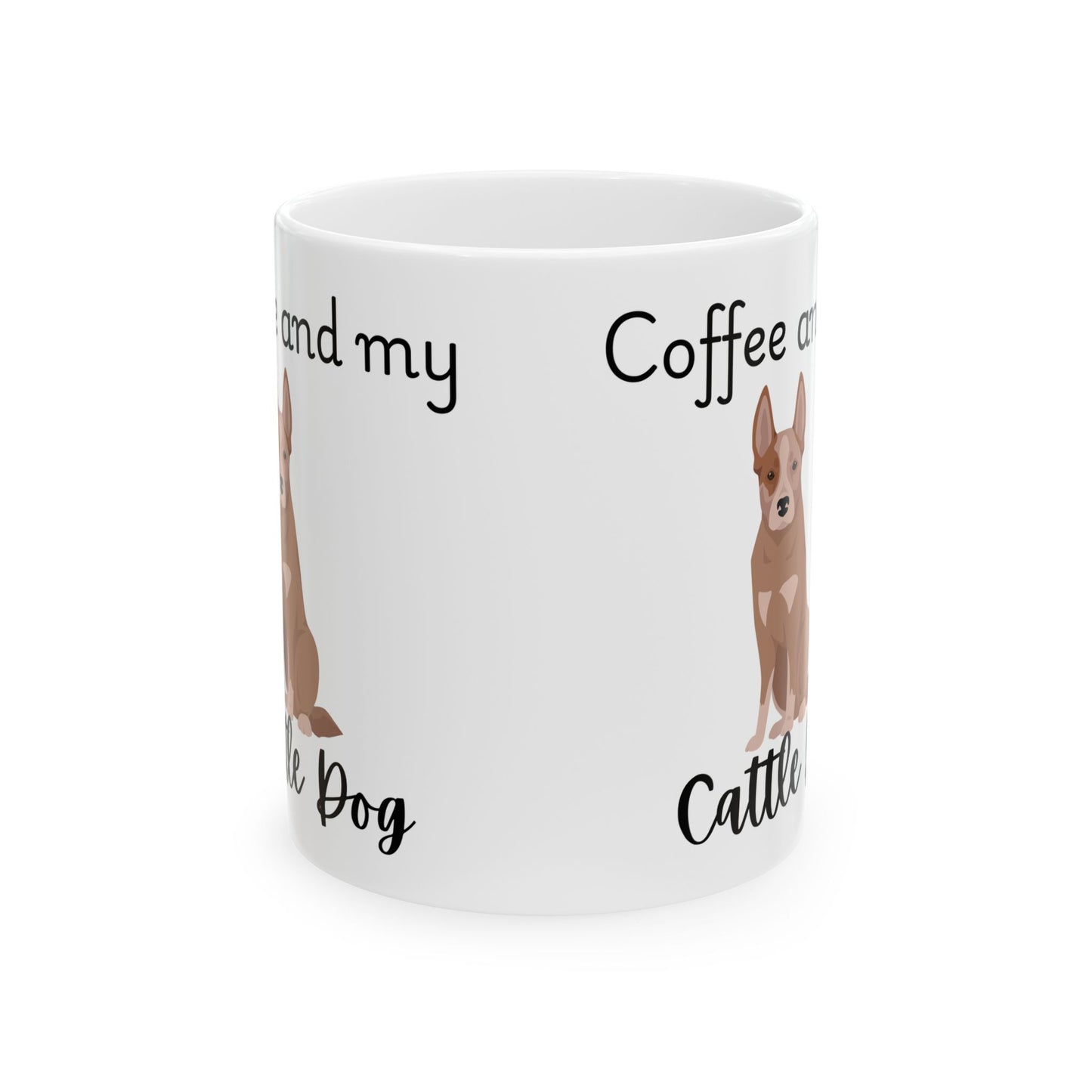 Coffee and My Cattle Dog Ceramic Mug | Dog Lover Gift, Pet Owner Cup, Cute Mug for Dog Moms, Funny Mug for Coffee Lovers