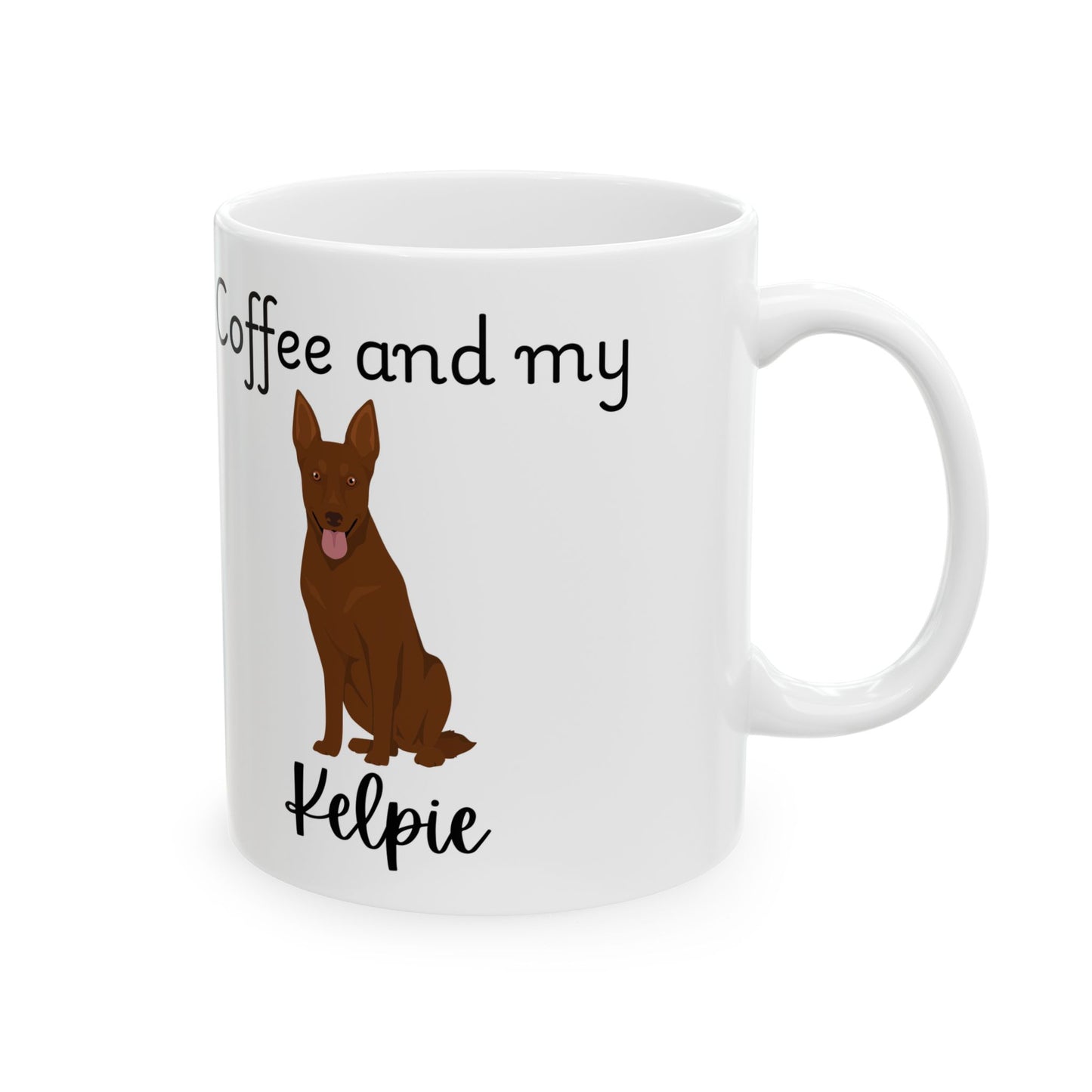 Coffee and My Kelpie Ceramic Mug | Dog Lover Gift, Pet Owner Cup, Cute Mug for Dog Moms, Funny Mug for Coffee Lovers