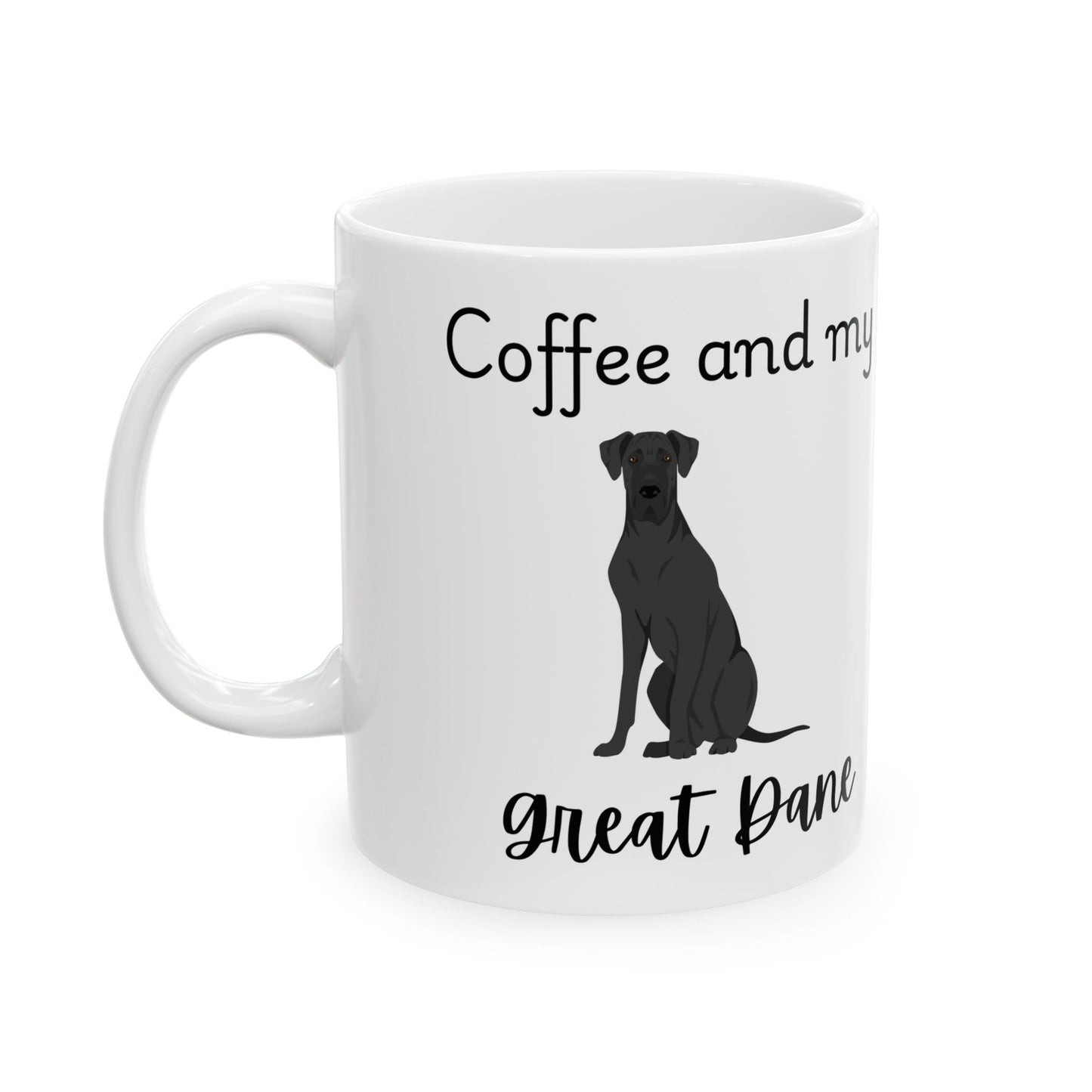 Coffee and My Great Dane Ceramic Mug | Dog Lover Gift, Pet Owner Cup, Cute Mug for Dog Moms, Funny Mug for Coffee Lovers
