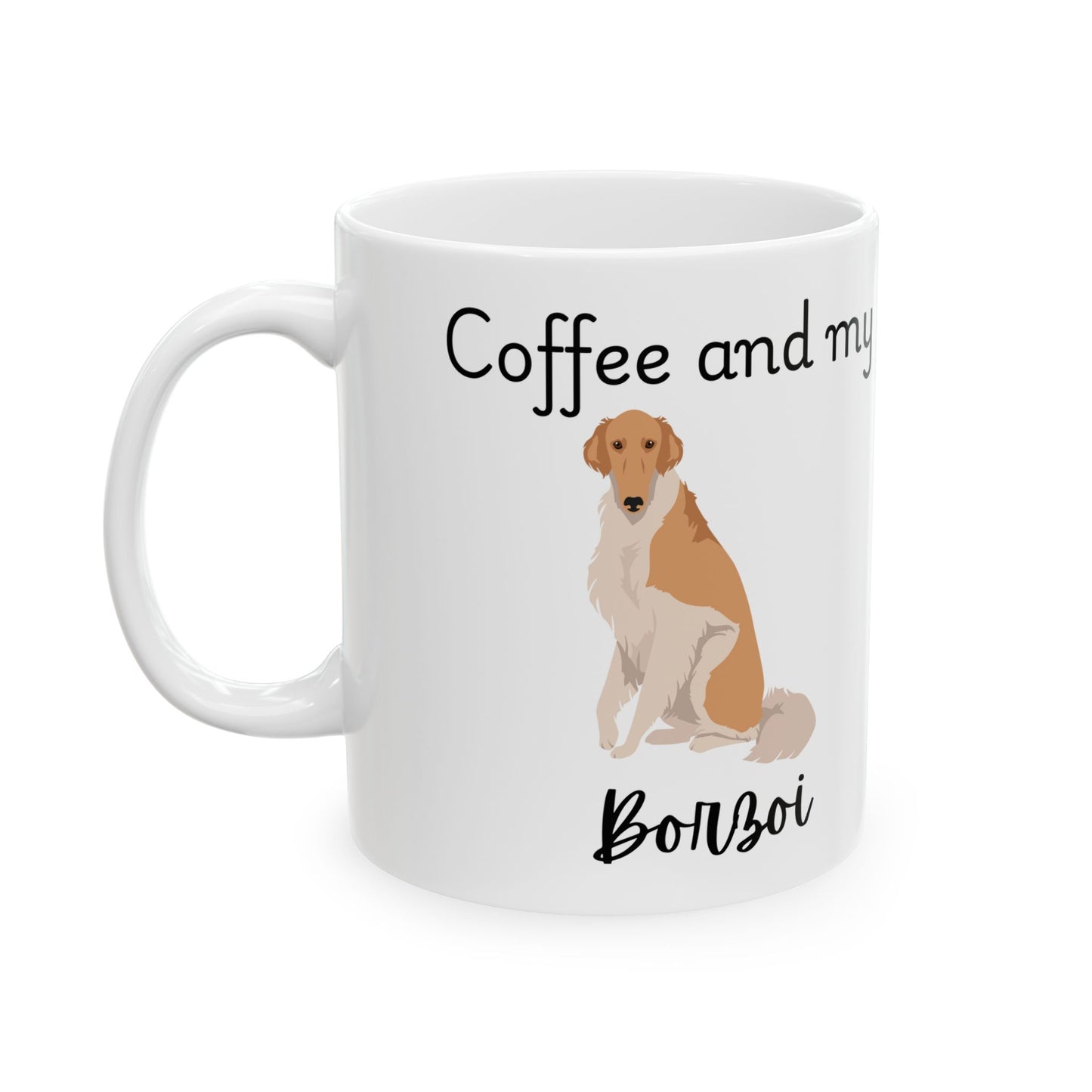 Coffee and My Borzoi Ceramic Mug | Dog Lover Gift, Pet Owner Cup, Cute Mug for Dog Moms, Funny Mug for Coffee Lovers