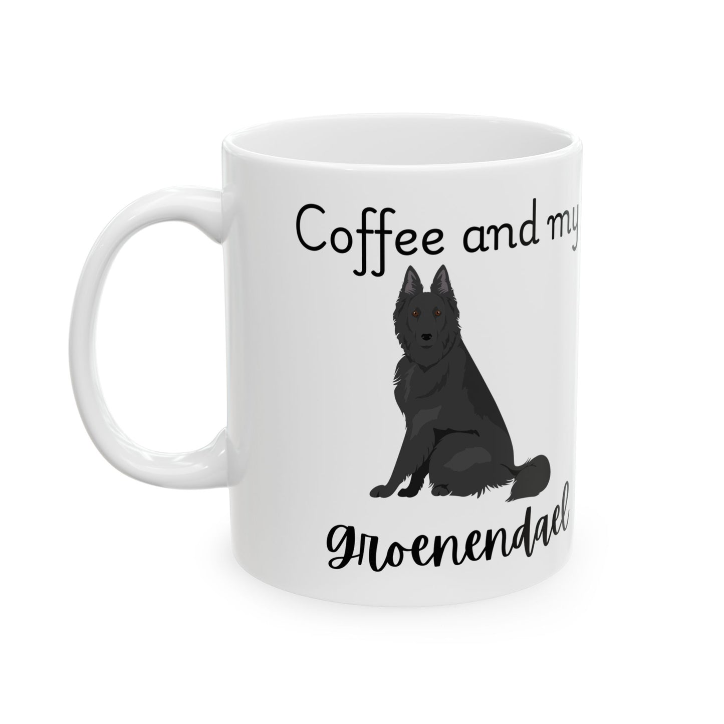 Coffee and My Groenendael Ceramic Mug | Dog Lover Gift, Pet Owner Cup, Cute Mug for Dog Moms, Funny Mug for Coffee Lovers