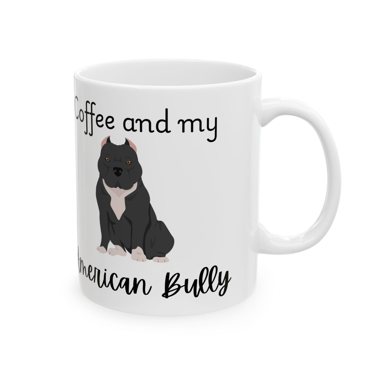 Coffee and My American Bully Ceramic Mug | Dog Lover Gift, Pet Owner Cup, Cute Mug for Dog Moms, Funny Mug for Coffee Lovers