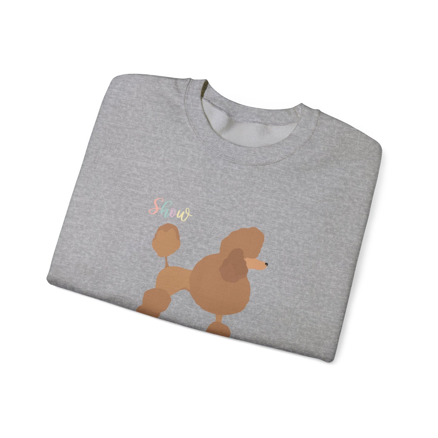 Poodle Dog Show Stopper Unisex Heavy Blend Crewneck Sweatshirt,Dog Mom Gift