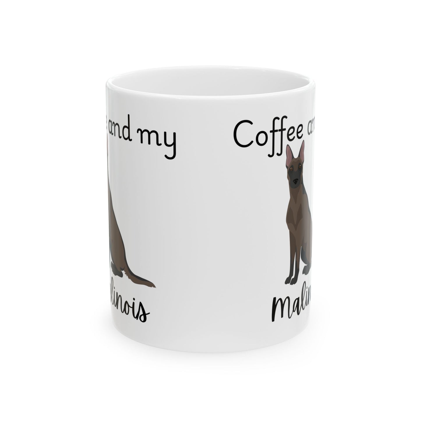 Coffee and My Malinois Ceramic Mug | Dog Lover Gift, Pet Owner Cup, Cute Mug for Dog Moms, Funny Mug for Coffee Lovers