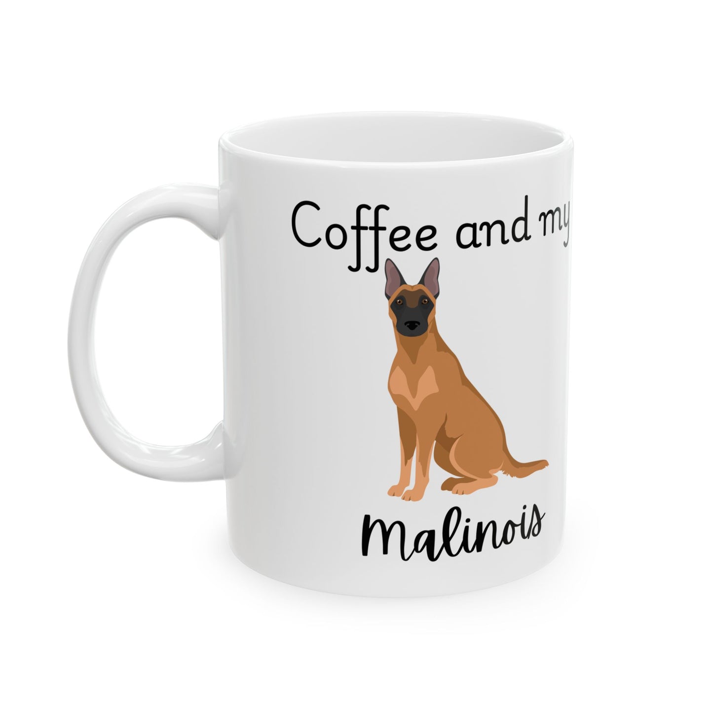 Coffee and My Malinois Ceramic Mug | Dog Lover Gift, Pet Owner Cup, Cute Mug for Dog Moms, Funny Mug for Coffee Lovers