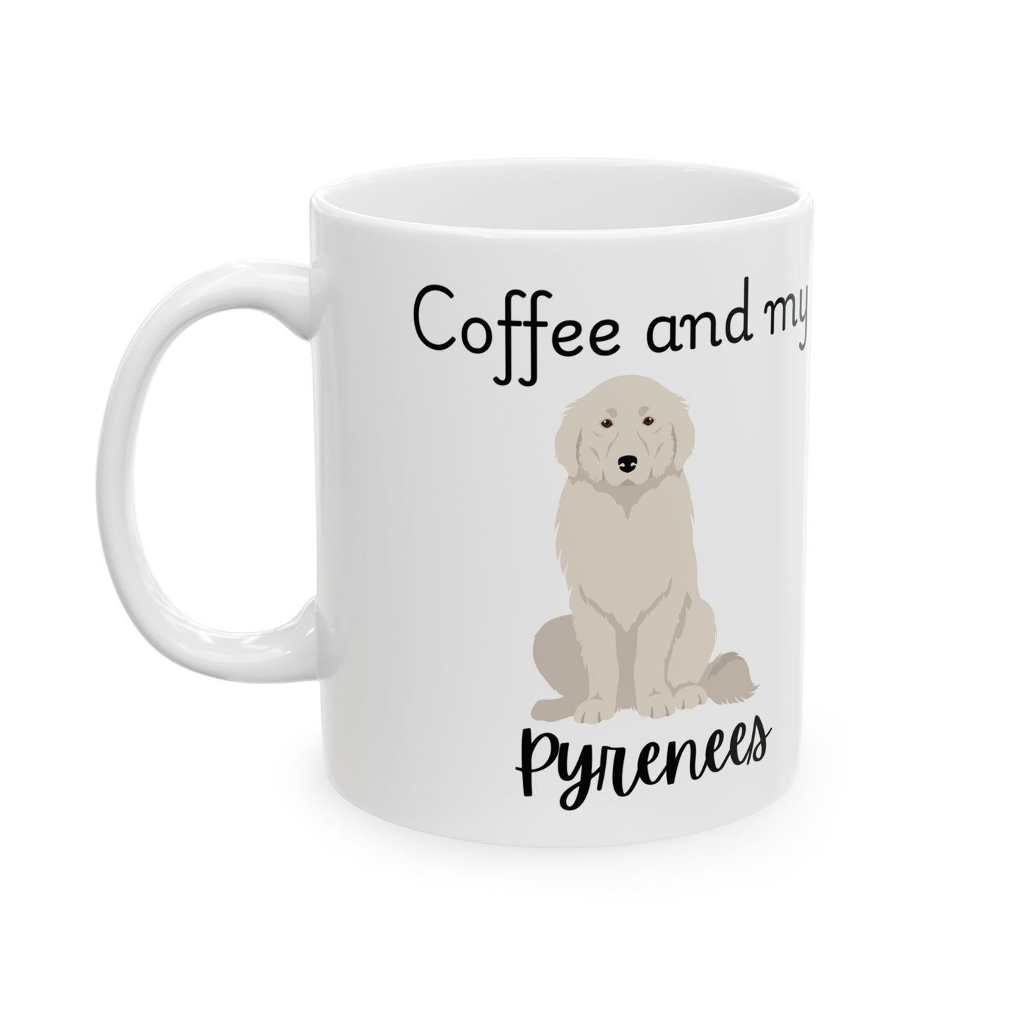 Coffee and My Pyrenees Ceramic Mug | Dog Lover Gift, Pet Owner Cup, Cute Mug for Dog Moms, Funny Mug for Coffee Lovers