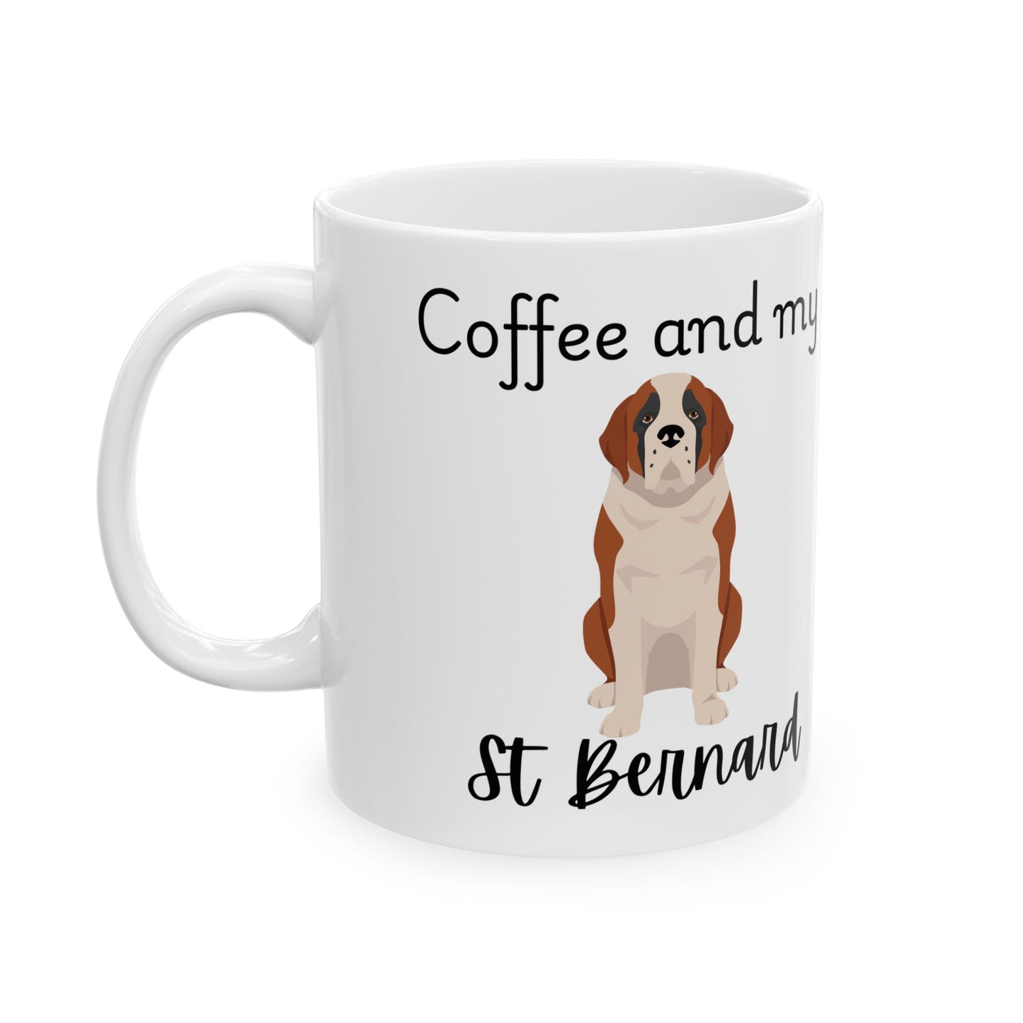 Coffee and My St Bernard Ceramic Mug | Dog Lover Gift, Pet Owner Cup, Cute Mug for Dog Moms, Funny Mug for Coffee Lovers