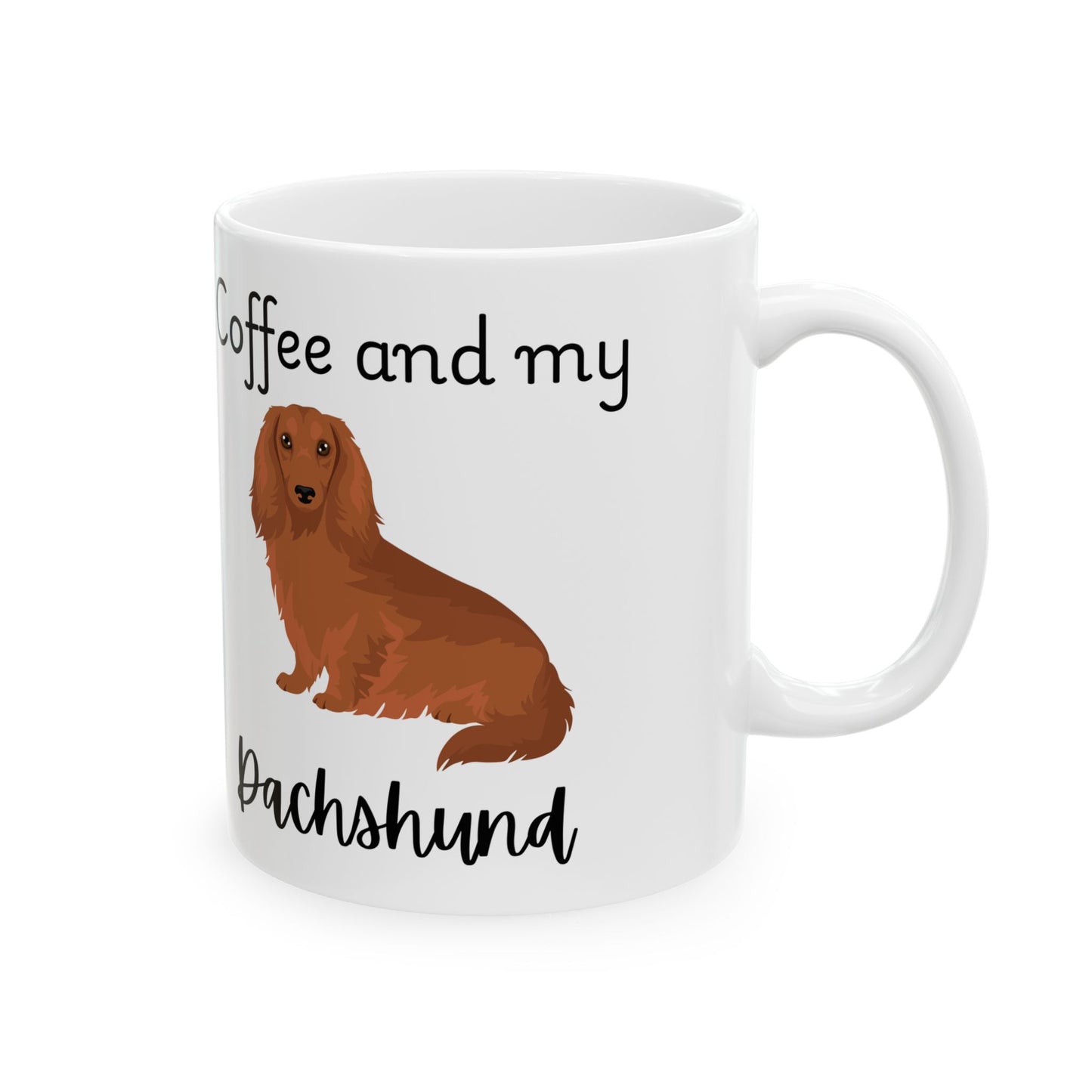 Coffee and My Dachshund Ceramic Mug | Dog Lover Gift, Pet Owner Cup, Cute Mug for Dog Moms, Funny Mug for Coffee Lovers