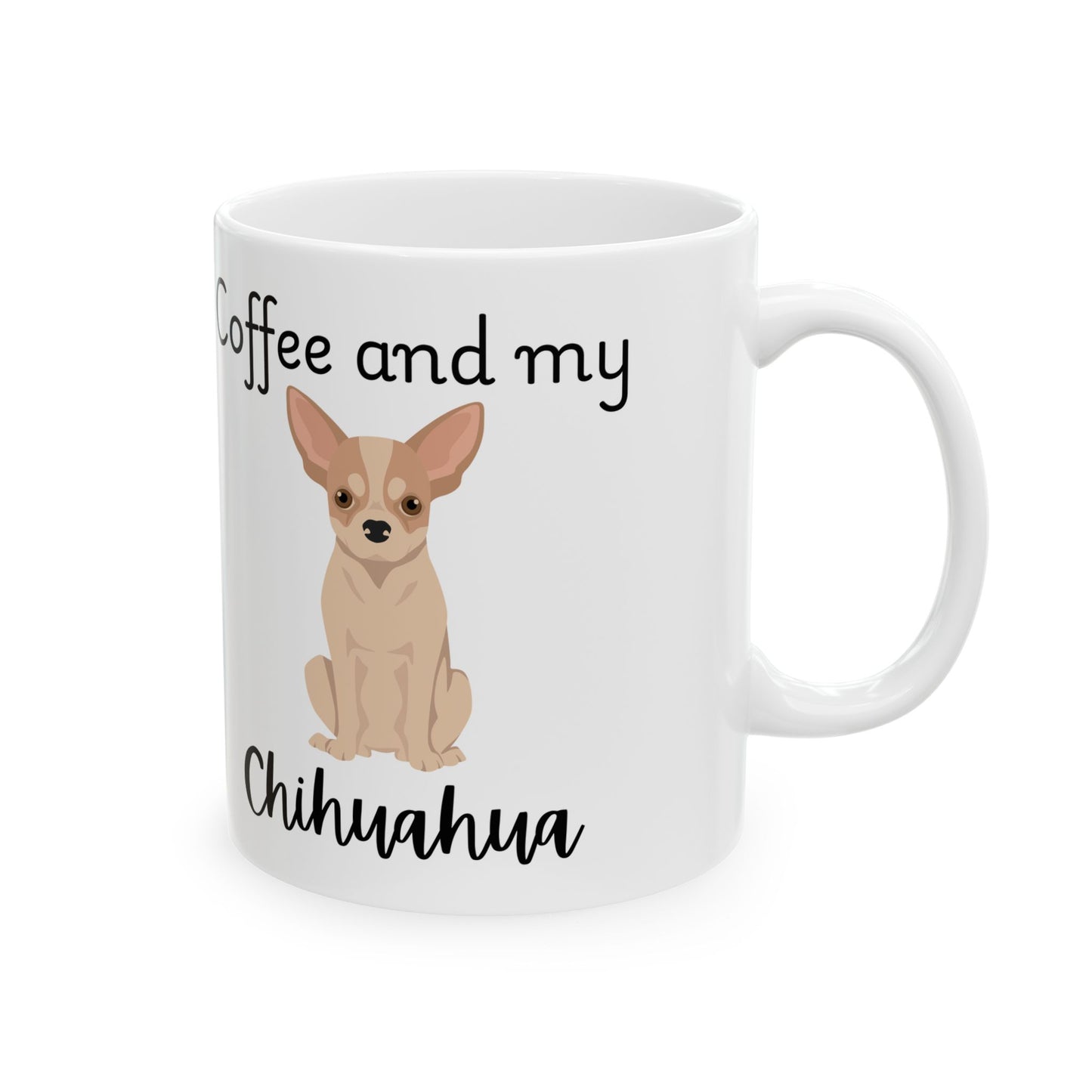 Coffee and My Chihuahua Ceramic Mug | Dog Lover Gift, Pet Owner Cup, Cute Mug for Dog Moms, Funny Mug for Coffee Lovers