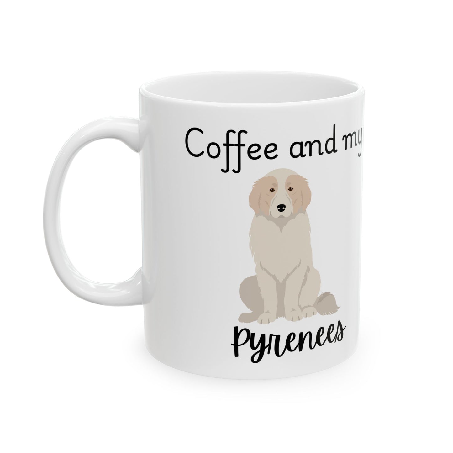 Coffee and My Pyrenees Ceramic Mug | Dog Lover Gift, Pet Owner Cup, Cute Mug for Dog Moms, Funny Mug for Coffee Lovers