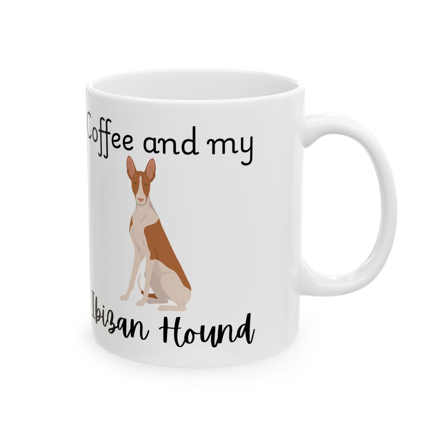 Coffee and My Ibizan Hound Ceramic Mug | Dog Lover Gift, Pet Owner Cup, Cute Mug for Dog Moms, Funny Mug for Coffee Lovers