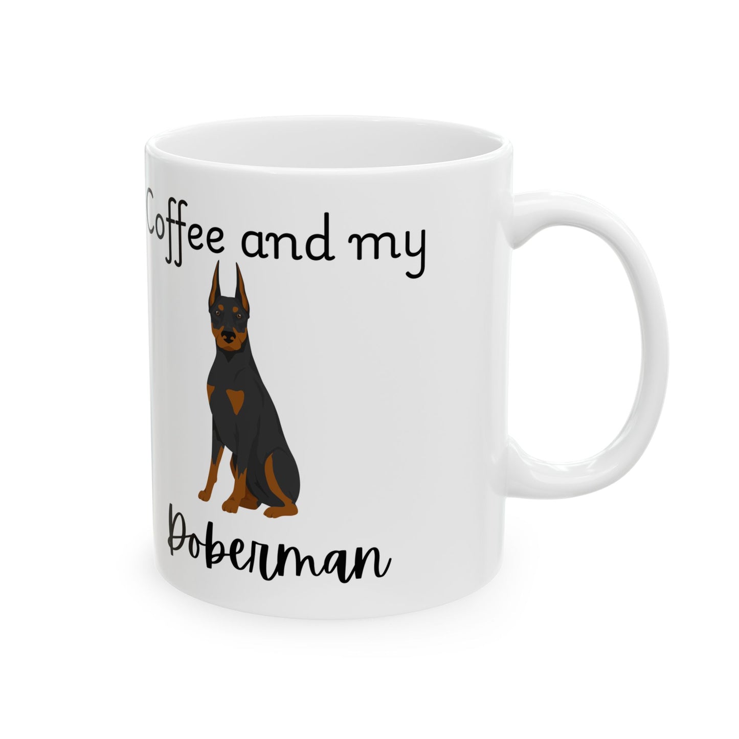 Coffee and My Doberman Ceramic Mug | Dog Lover Gift, Pet Owner Cup, Cute Mug for Dog Moms, Funny Mug for Coffee Lovers
