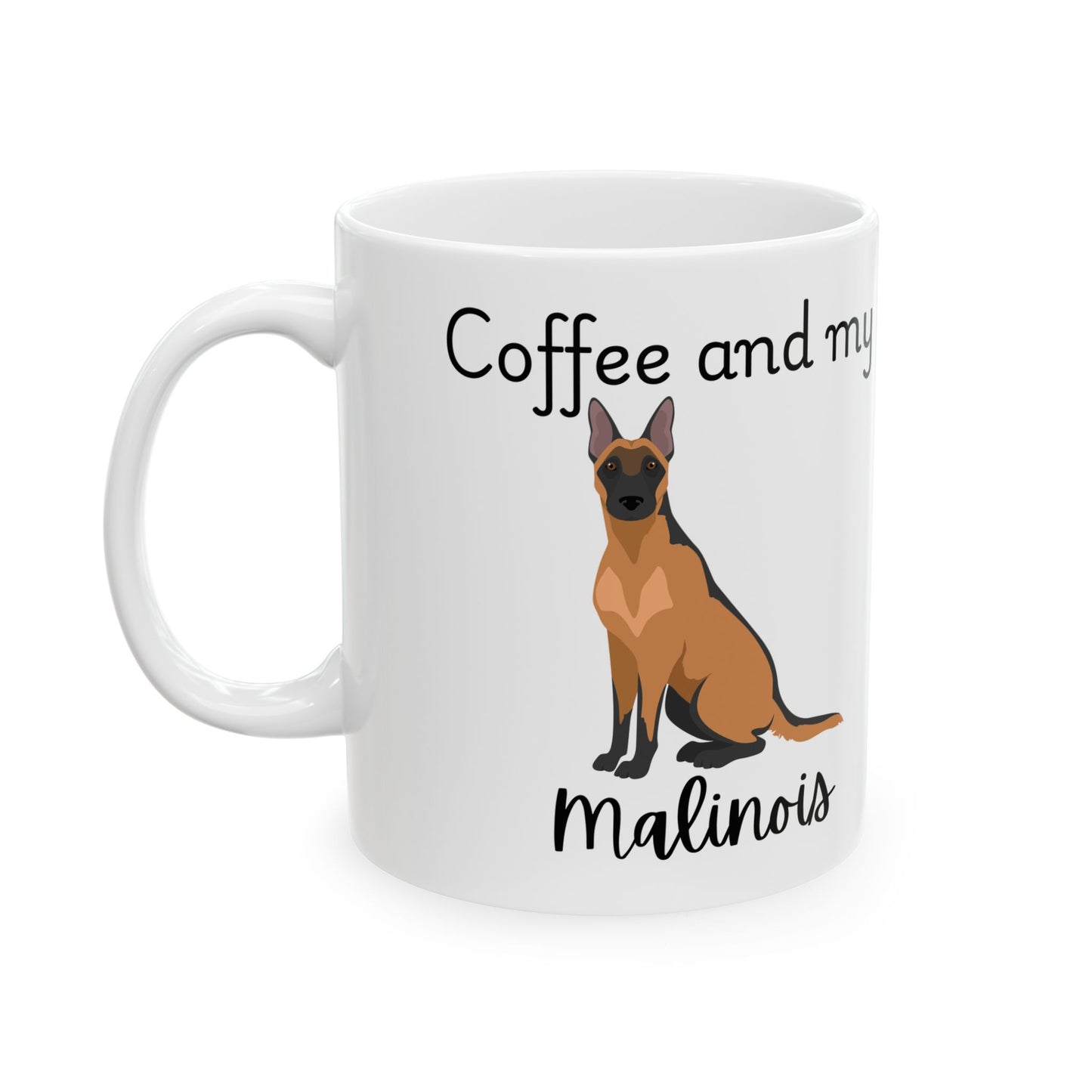 Coffee and My Malinois Ceramic Mug | Dog Lover Gift, Pet Owner Cup, Cute Mug for Dog Moms, Funny Mug for Coffee Lovers