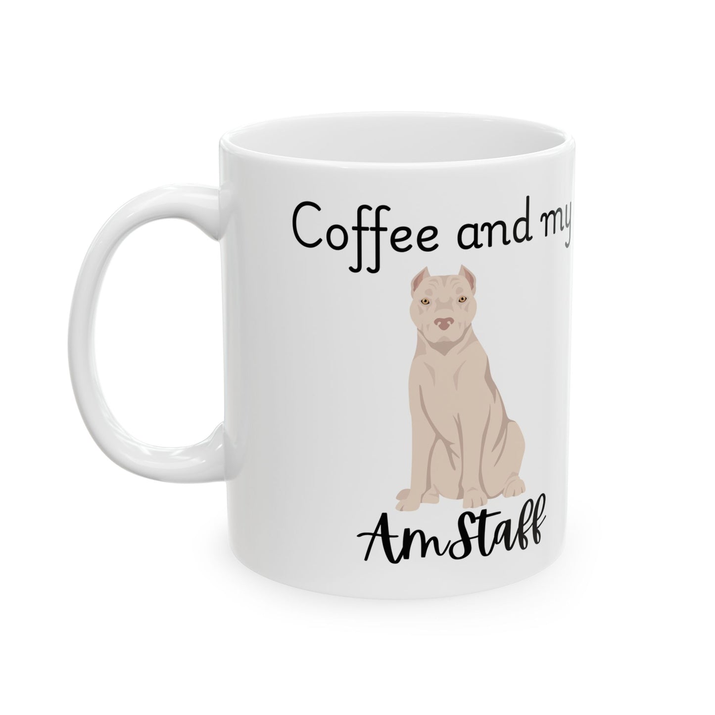 Coffee and My Amstaff Ceramic Mug | Dog Lover Gift, Pet Owner Cup, Cute Mug for Dog Moms, Funny Mug for Coffee Lovers