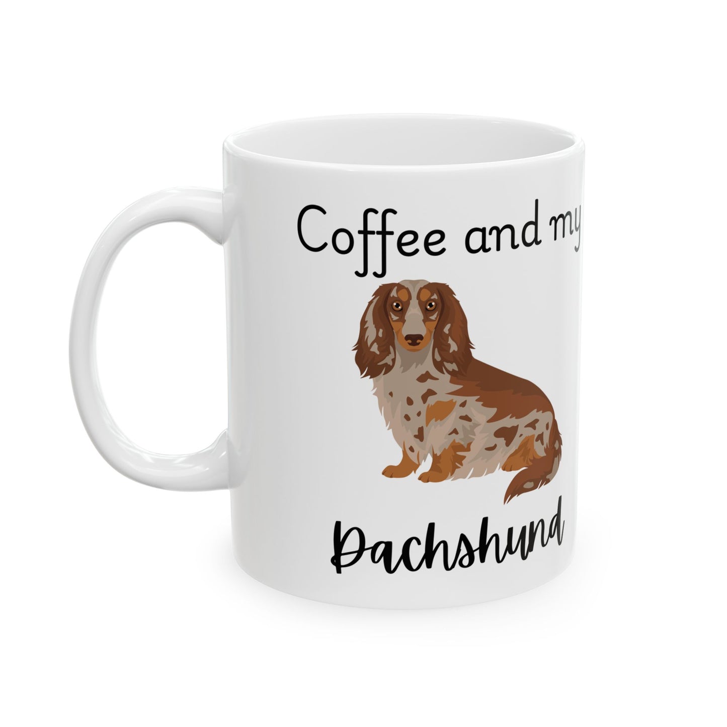 Coffee and My Dachshund Ceramic Mug | Dog Lover Gift, Pet Owner Cup, Cute Mug for Dog Moms, Funny Mug for Coffee Lovers