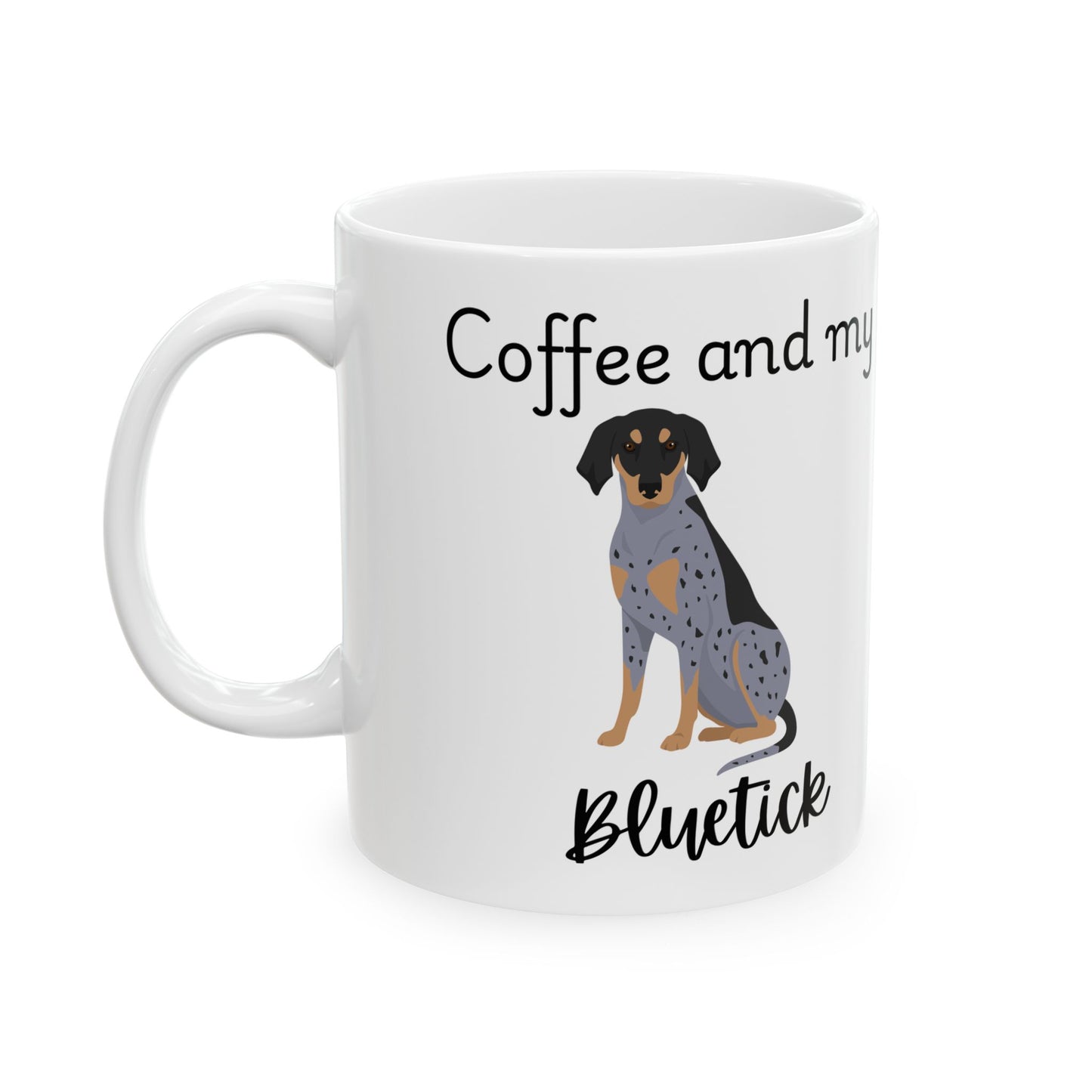 Coffee and My Bluetick Ceramic Mug | Dog Lover Gift, Pet Owner Cup, Cute Mug for Dog Moms, Funny Mug for Coffee Lovers