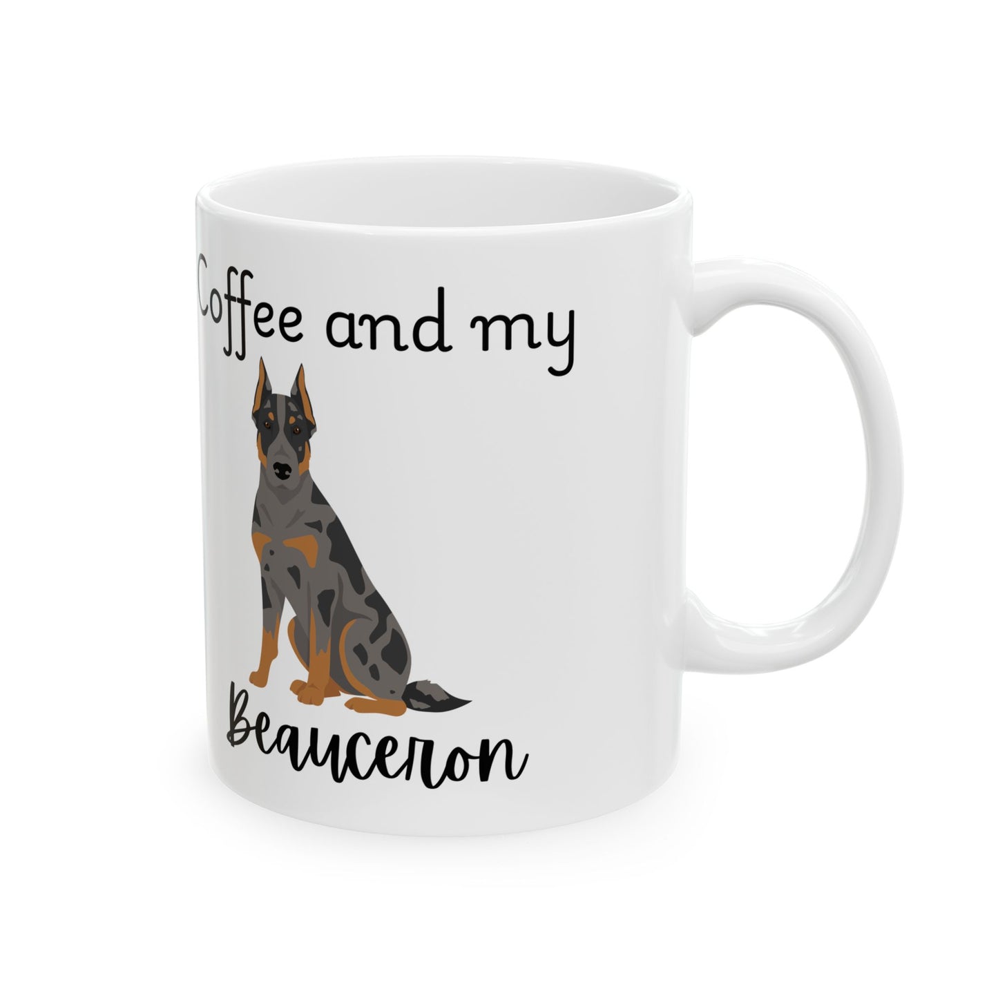 Coffee and My Beauceron Ceramic Mug | Dog Lover Gift, Pet Owner Cup, Cute Mug for Dog Moms, Funny Mug for Coffee Lovers