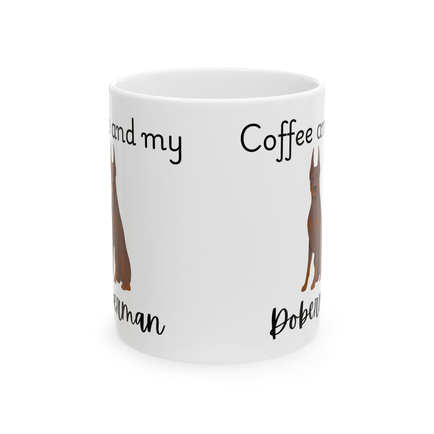 Coffee and My Doberman Ceramic Mug | Dog Lover Gift, Pet Owner Cup, Cute Mug for Dog Moms, Funny Mug for Coffee Lovers