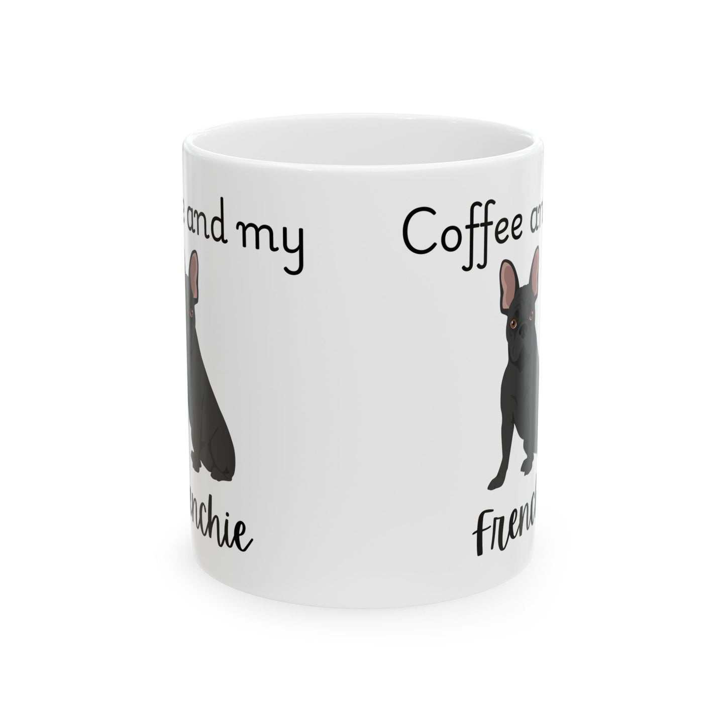 Coffee and My Frenchie Ceramic Mug | Dog Lover Gift, Pet Owner Cup, Cute Mug for Dog Moms, Funny Mug for Coffee Lovers
