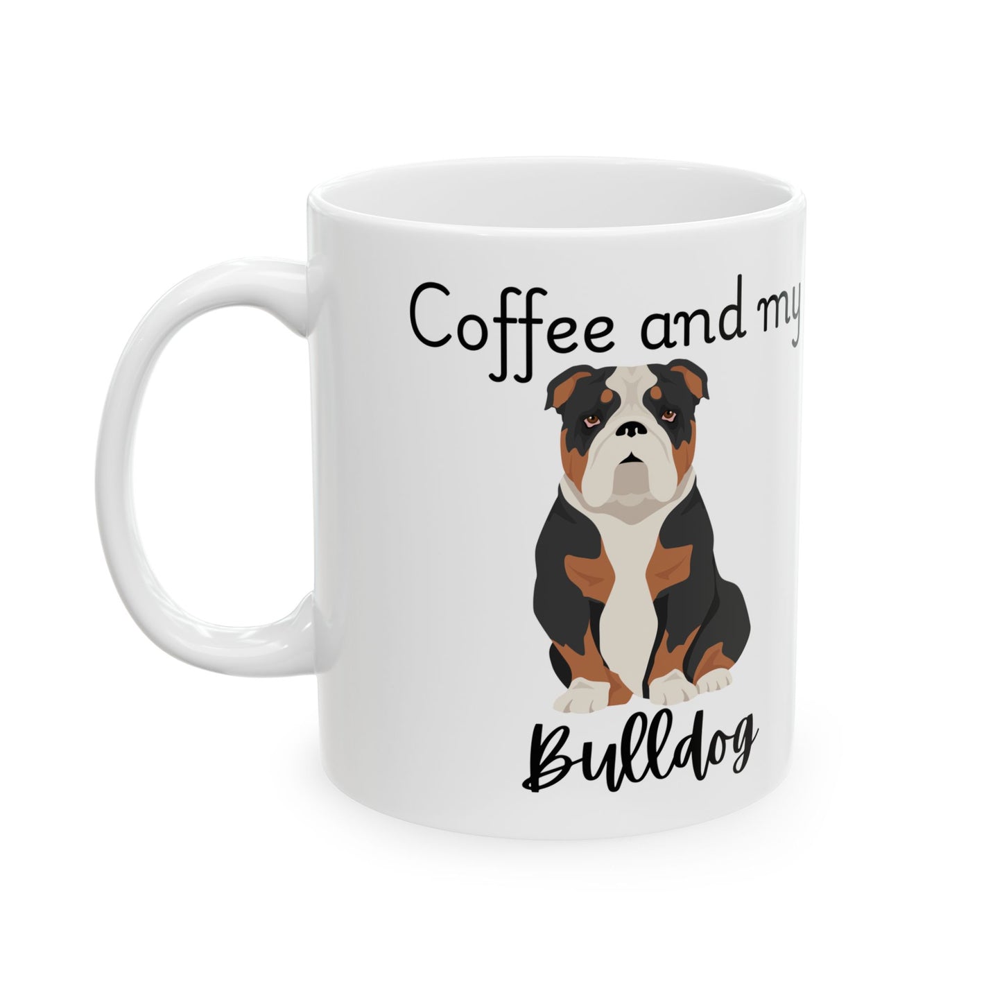 Coffee and My Bulldog Ceramic Mug | Dog Lover Gift, Pet Owner Cup, Cute Mug for Dog Moms, Funny Mug for Coffee Lovers