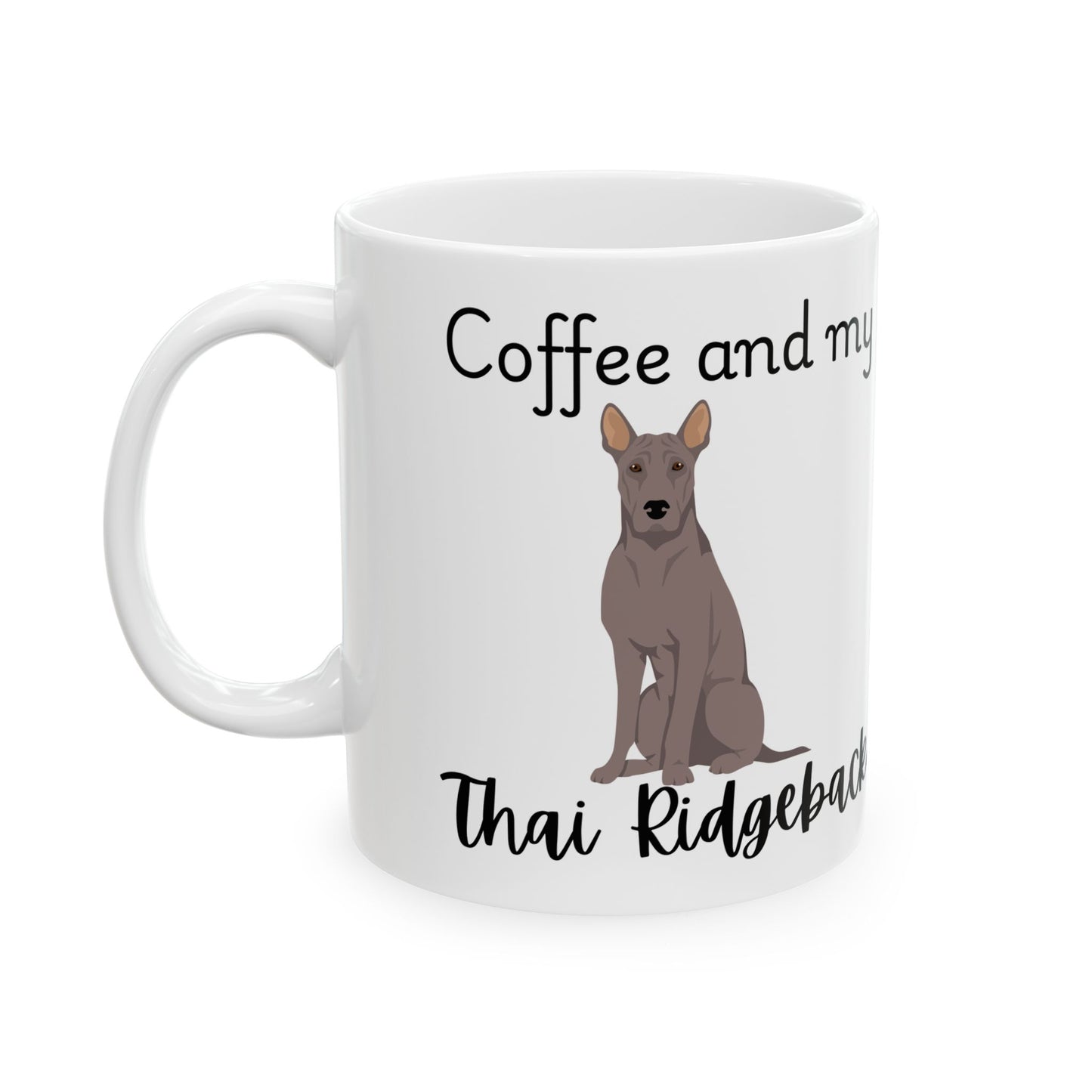 Coffee and My Thai Ridgeback Ceramic Mug | Dog Lover Gift, Pet Owner Cup, Cute Mug for Dog Moms, Funny Mug for Coffee Lovers