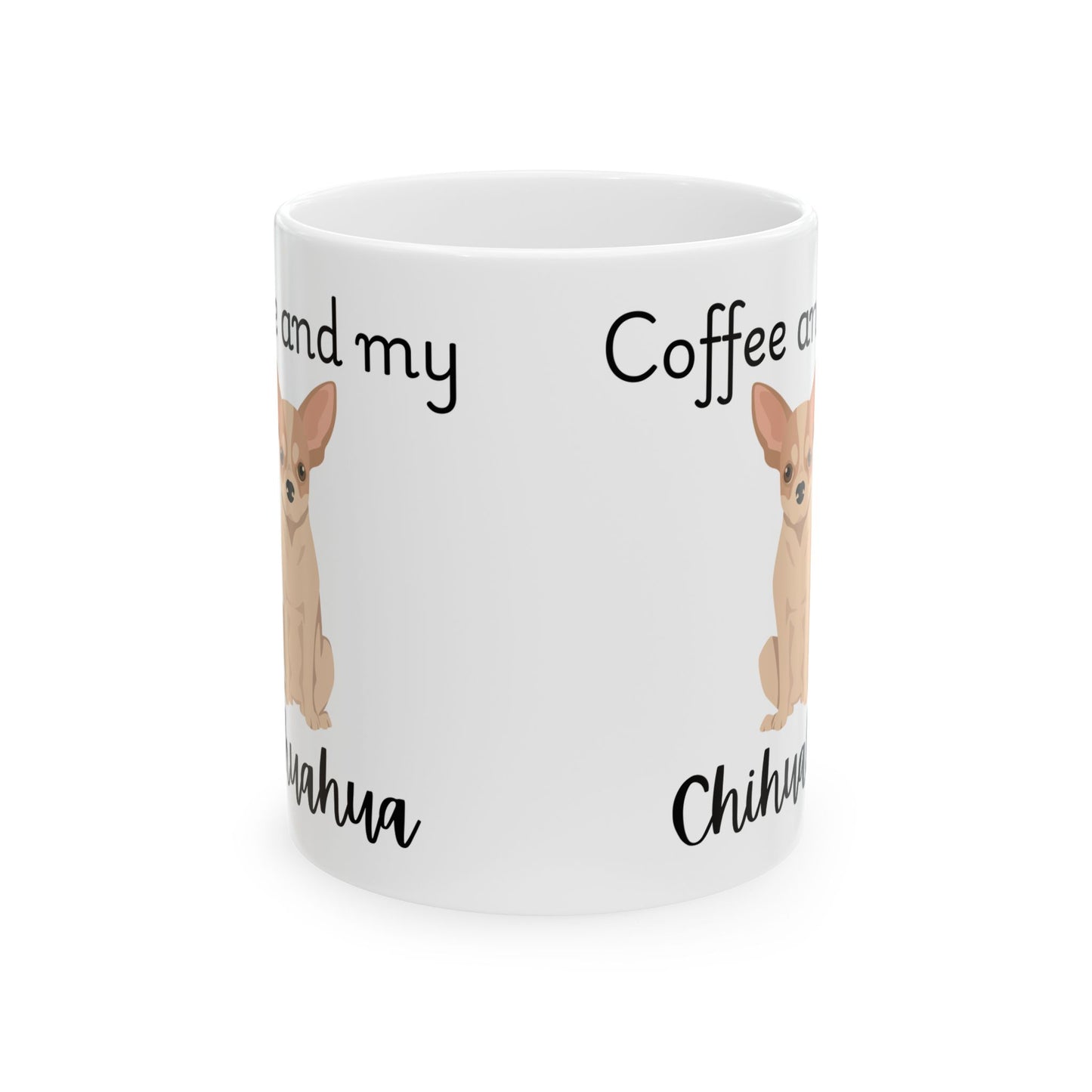 Coffee and My Chihuahua Ceramic Mug | Dog Lover Gift, Pet Owner Cup, Cute Mug for Dog Moms, Funny Mug for Coffee Lovers