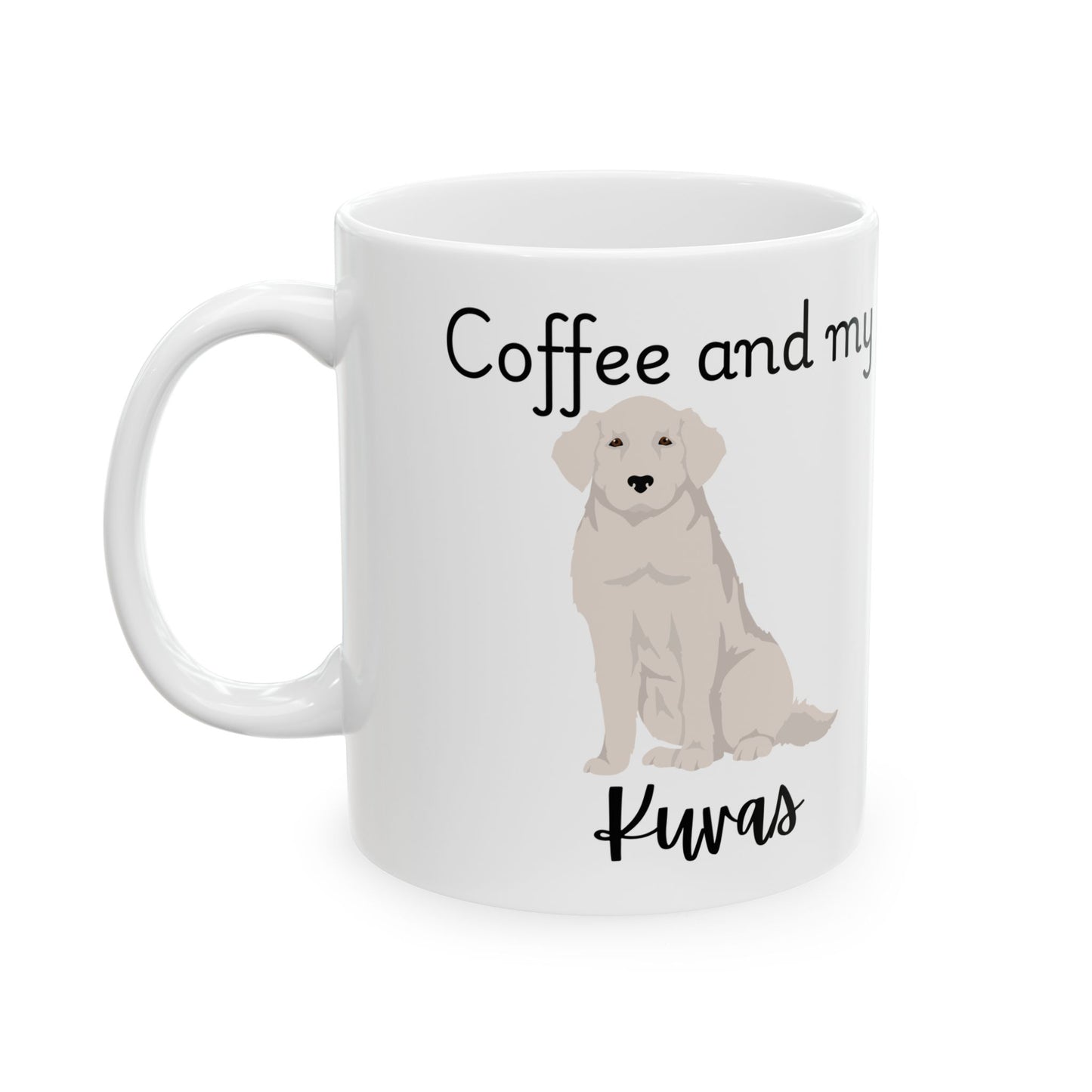 Coffee and My Kuvasz Ceramic Mug | Dog Lover Gift, Pet Owner Cup, Cute Mug for Dog Moms, Funny Mug for Coffee Lovers