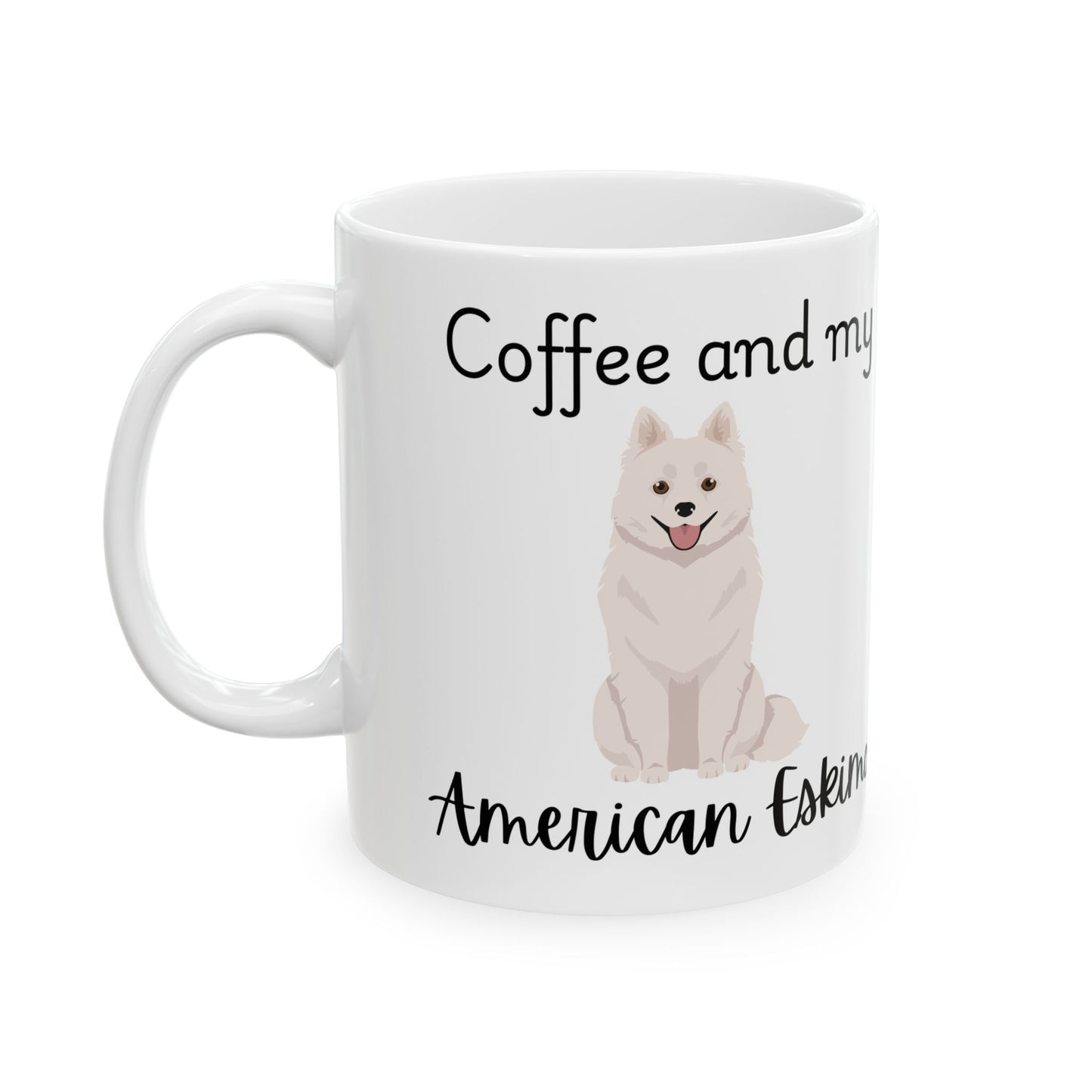 Coffee and My American Eskimo Ceramic Mug | Dog Lover Gift, Pet Owner Cup, Cute Mug for Dog Moms, Funny Mug for Coffee Lovers