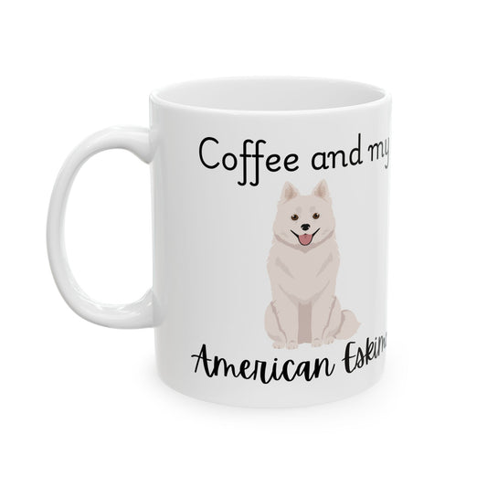 Coffee and My American Eskimo Ceramic Mug | Dog Lover Gift, Pet Owner Cup, Cute Mug for Dog Moms, Funny Mug for Coffee Lovers