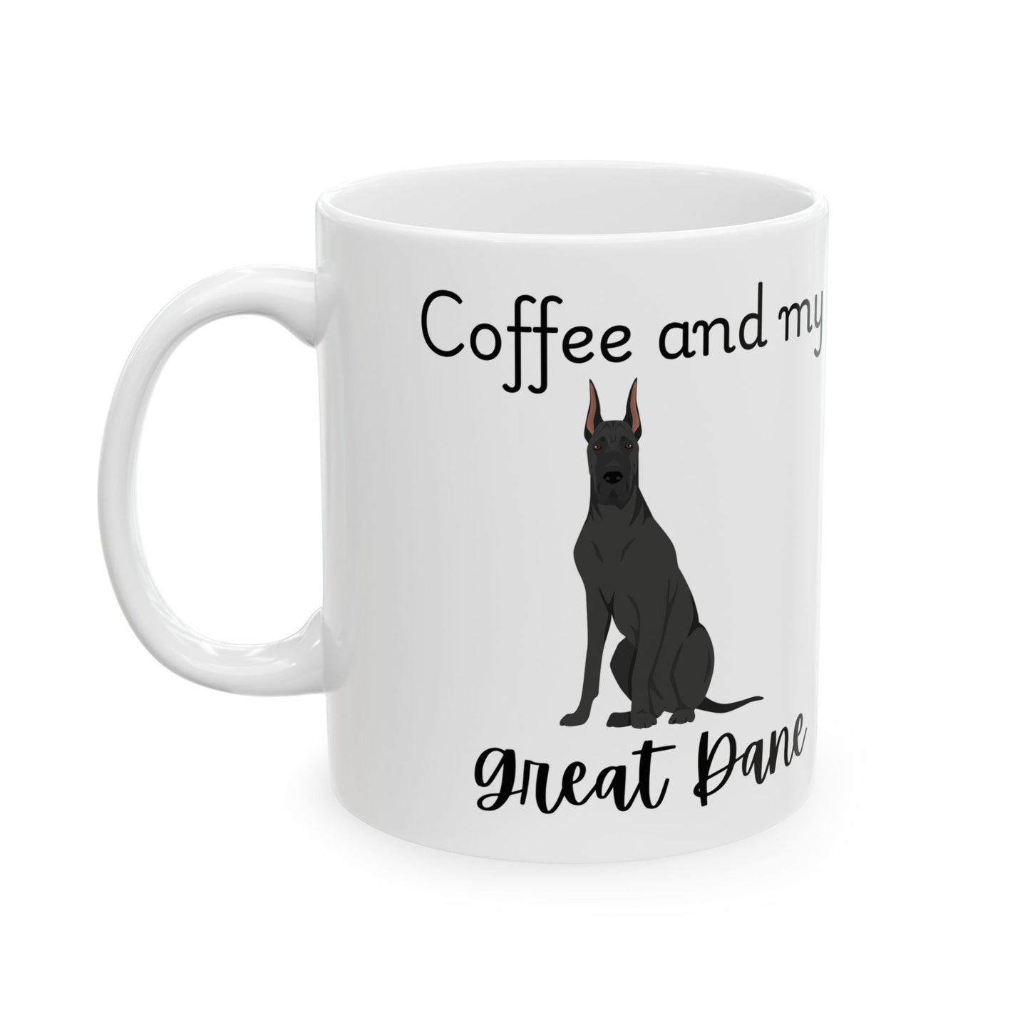 Coffee and My Great Dane Ceramic Mug | Dog Lover Gift, Pet Owner Cup, Cute Mug for Dog Moms, Funny Mug for Coffee Lovers