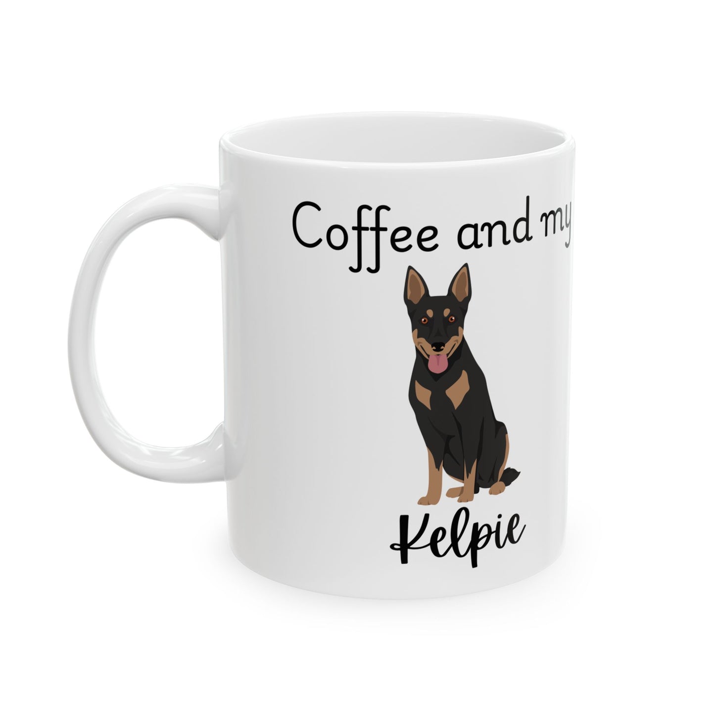 Coffee and My Kelpie Ceramic Mug | Dog Lover Gift, Pet Owner Cup, Cute Mug for Dog Moms, Funny Mug for Coffee Lovers