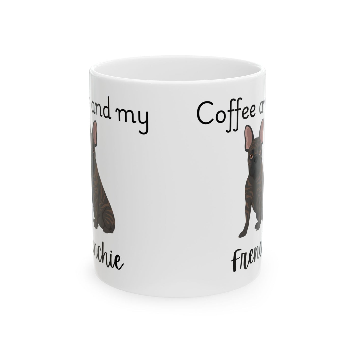 Coffee and My Frenchie Ceramic Mug | Dog Lover Gift, Pet Owner Cup, Cute Mug for Dog Moms, Funny Mug for Coffee Lovers
