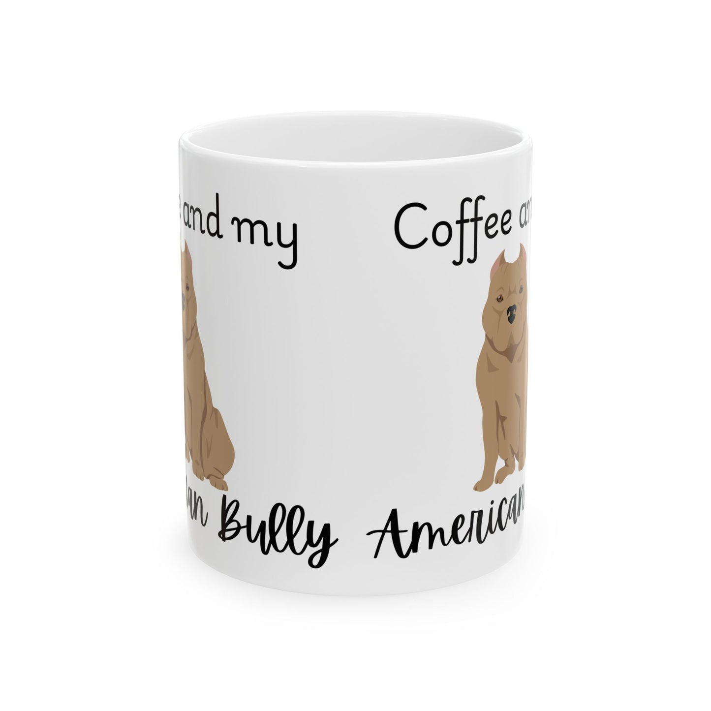 Coffee and My American Bully Ceramic Mug | Dog Lover Gift, Pet Owner Cup, Cute Mug for Dog Moms, Funny Mug for Coffee Lovers