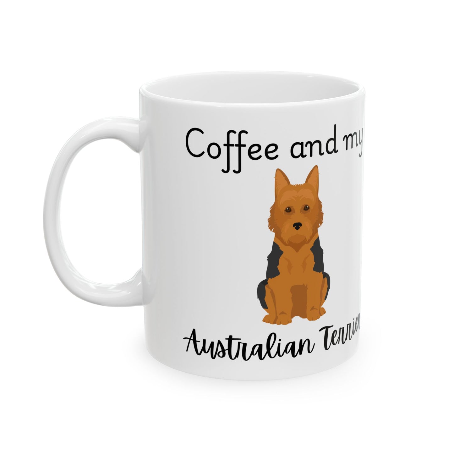 Coffee and My Australian Terrier Ceramic Mug | Dog Lover Gift, Pet Owner Cup, Cute Mug for Dog Moms, Funny Mug for Coffee Lovers