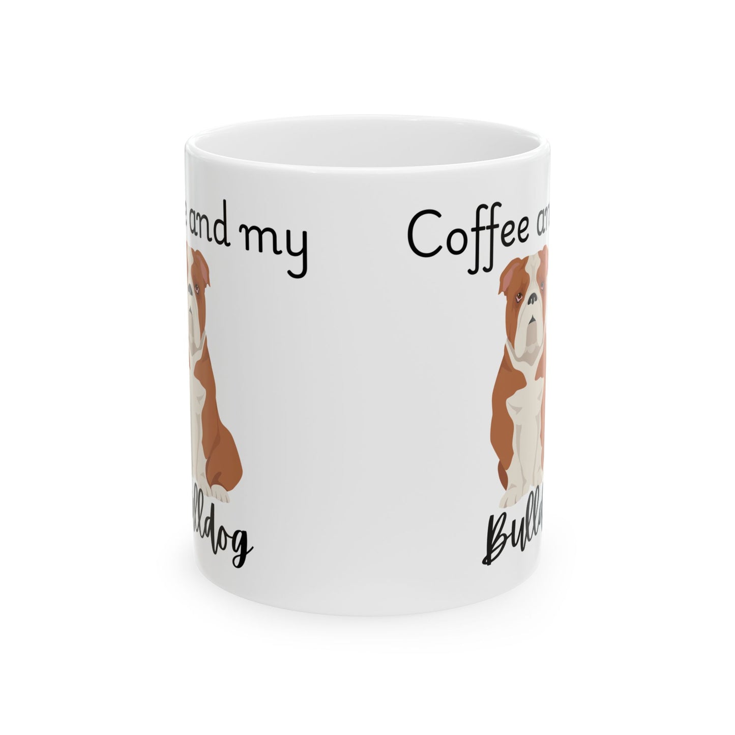 Coffee and My Bulldog Ceramic Mug | Dog Lover Gift, Pet Owner Cup, Cute Mug for Dog Moms, Funny Mug for Coffee Lovers