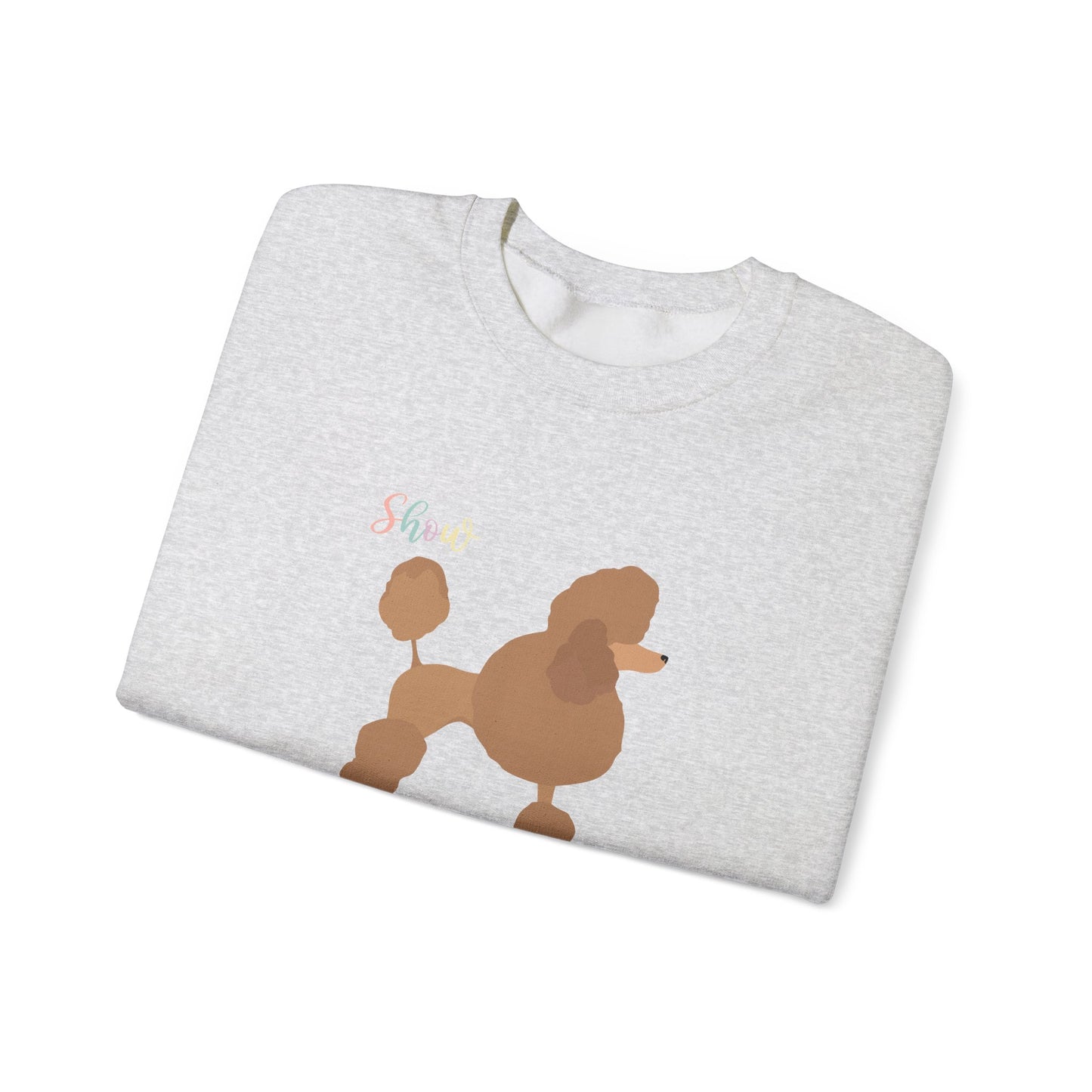 Poodle Dog Show Stopper Unisex Heavy Blend Crewneck Sweatshirt,Dog Mom Gift