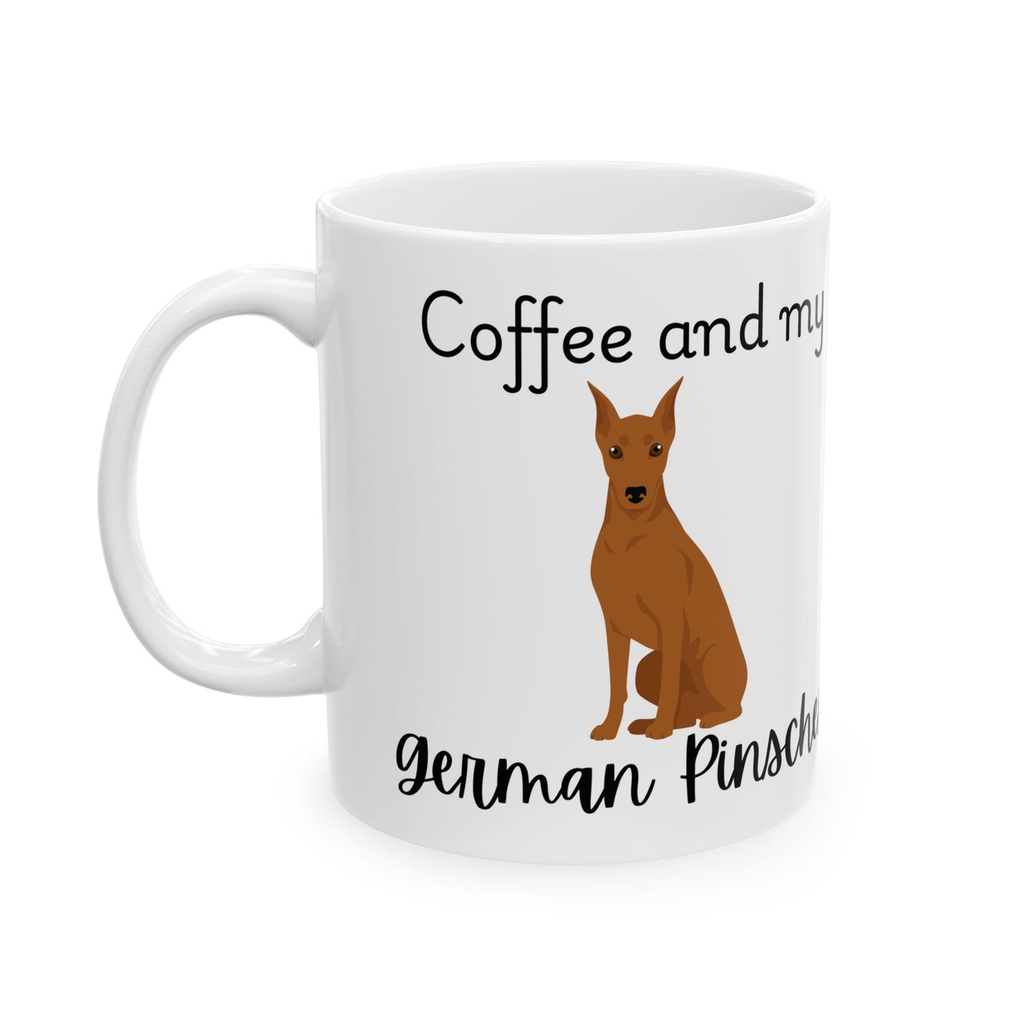 Coffee and My German Pinscher Ceramic Mug | Dog Lover Gift, Pet Owner Cup, Cute Mug for Dog Moms, Funny Mug for Coffee Lovers
