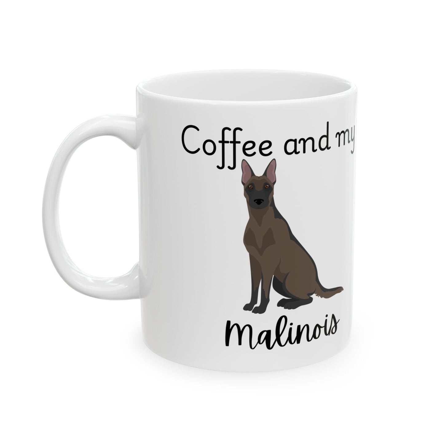 Coffee and My Malinois Ceramic Mug | Dog Lover Gift, Pet Owner Cup, Cute Mug for Dog Moms, Funny Mug for Coffee Lovers