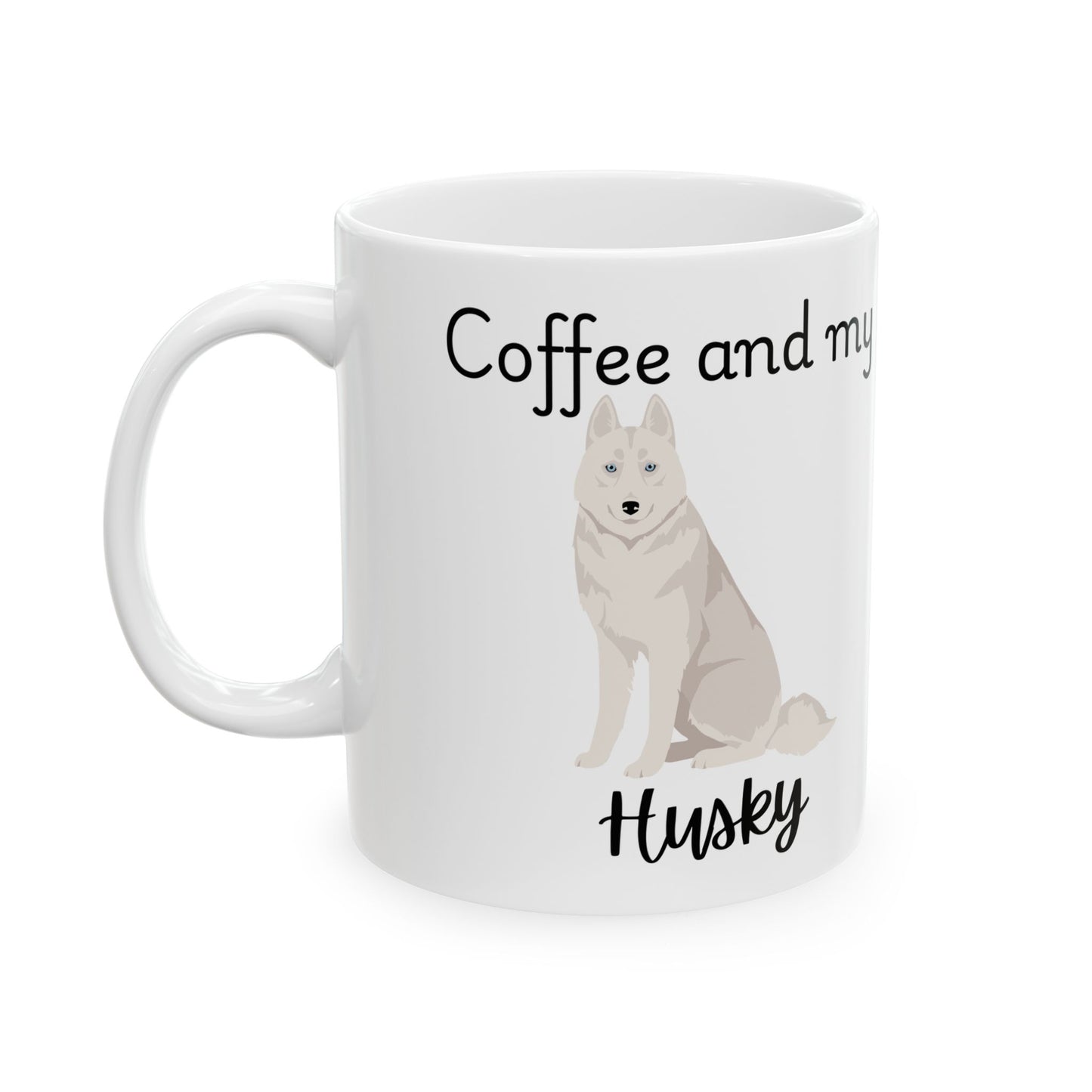 Coffee and My Husky Ceramic Mug | Dog Lover Gift, Pet Owner Cup, Cute Mug for Dog Moms, Funny Mug for Coffee Lovers