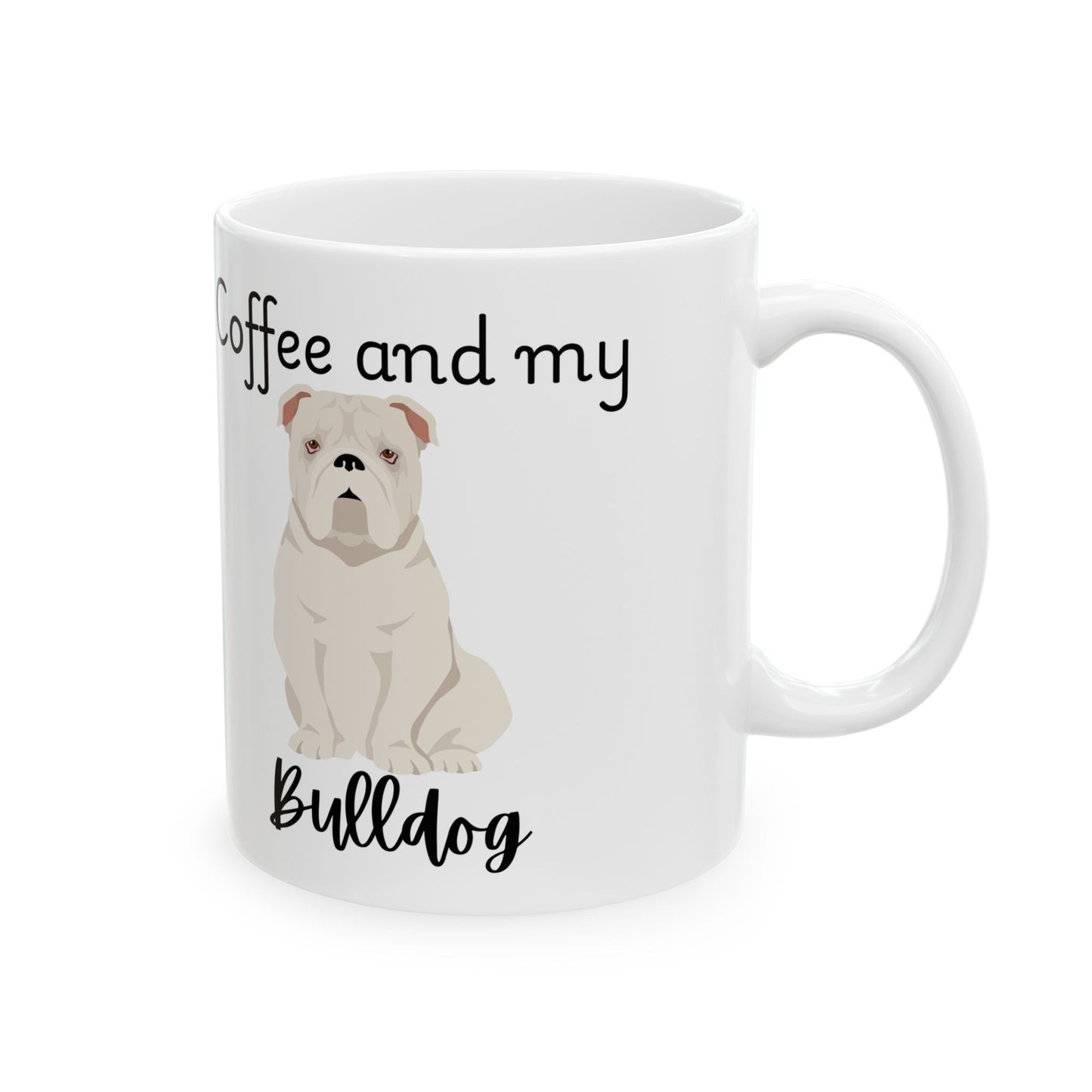 Coffee and My Bulldog Ceramic Mug | Dog Lover Gift, Pet Owner Cup, Cute Mug for Dog Moms, Funny Mug for Coffee Lovers