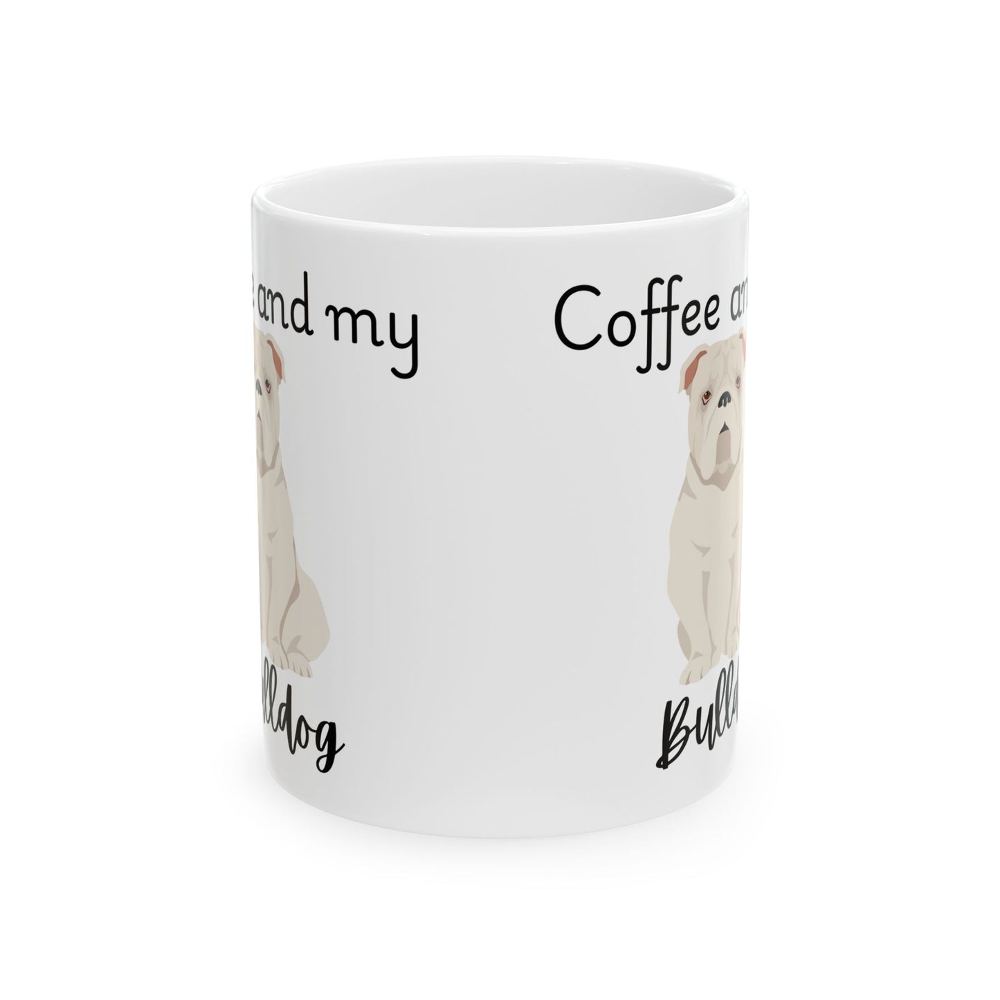 Coffee and My Bulldog Ceramic Mug | Dog Lover Gift, Pet Owner Cup, Cute Mug for Dog Moms, Funny Mug for Coffee Lovers