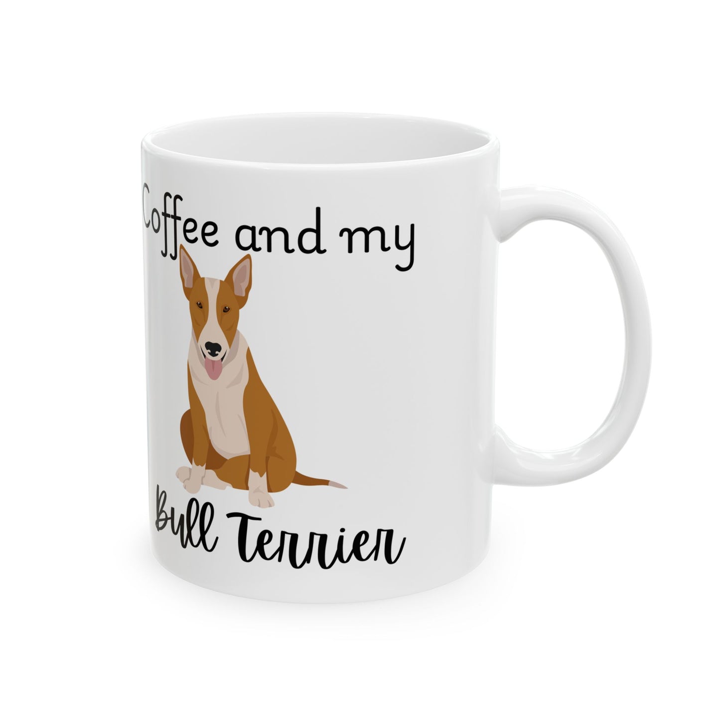 Coffee and My Bull Terrier Ceramic Mug | Dog Lover Gift, Pet Owner Cup, Cute Mug for Dog Moms, Funny Mug for Coffee Lovers