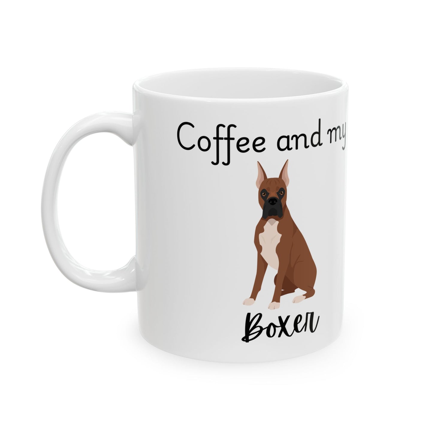 Coffee and My Boxer Ceramic Mug | Dog Lover Gift, Pet Owner Cup, Cute Mug for Dog Moms, Funny Mug for Coffee Lovers