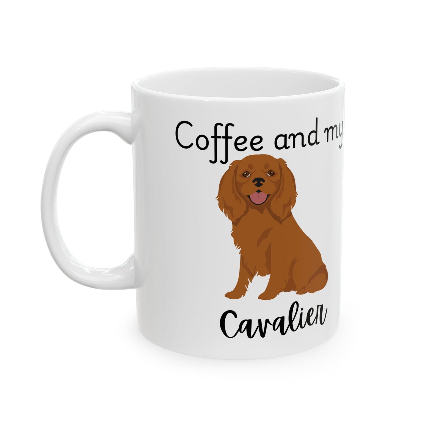 Coffee and My Cavalier Ceramic Mug | Dog Lover Gift, Pet Owner Cup, Cute Mug for Dog Moms, Funny Mug for Coffee Lovers