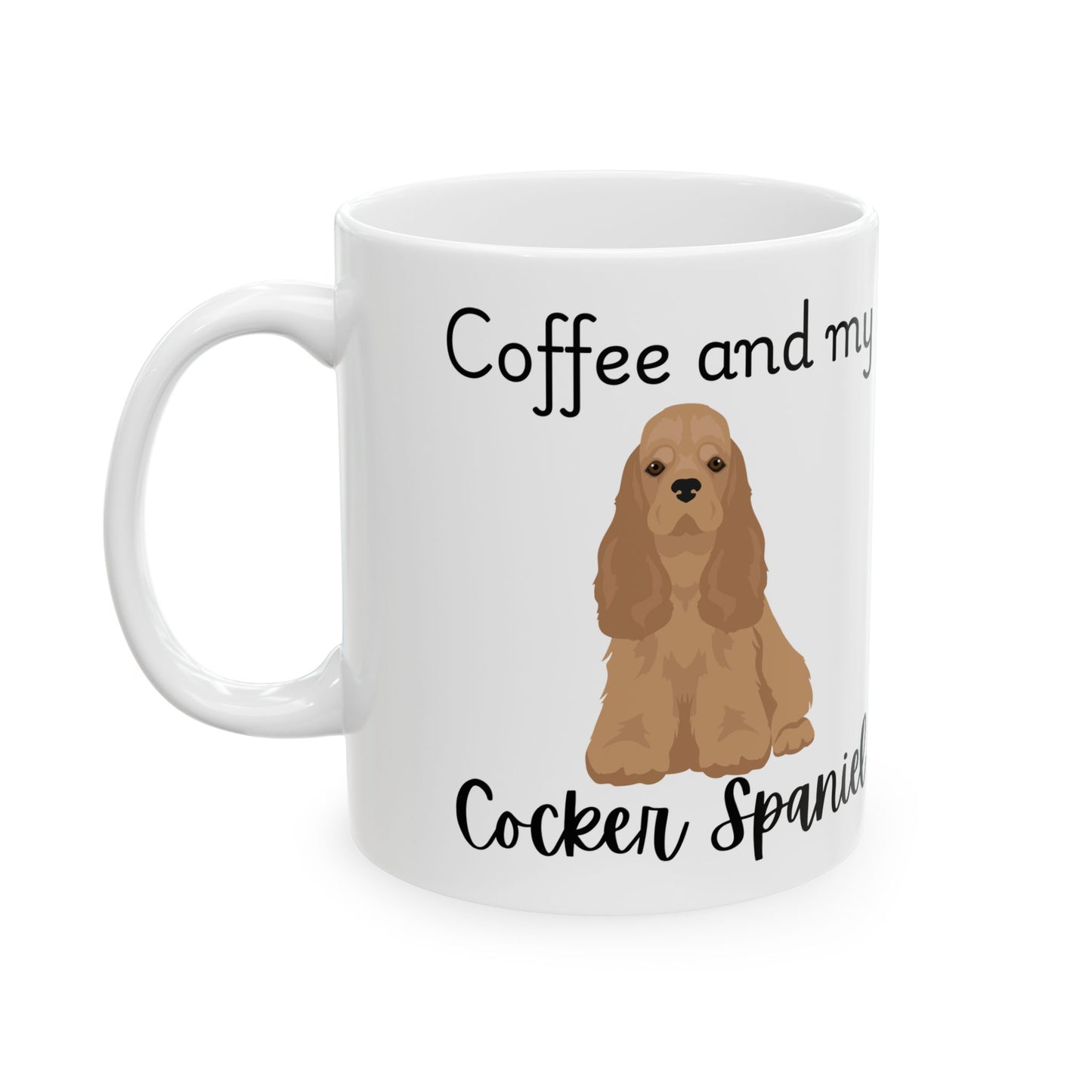 Coffee and My Cocker Spaniel Ceramic Mug | Dog Lover Gift, Pet Owner Cup, Cute Mug for Dog Moms, Funny Mug for Coffee Lovers
