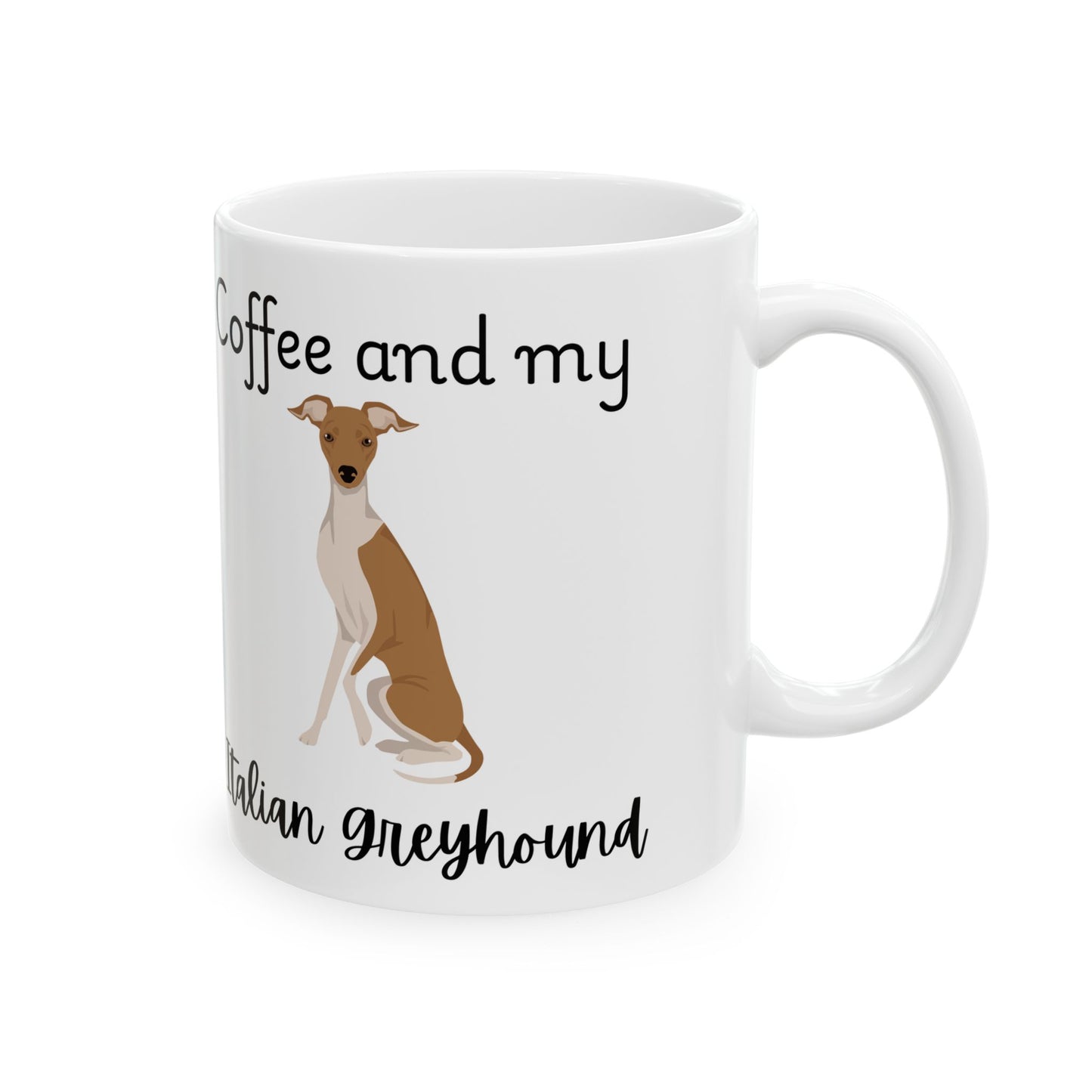 Coffee and My Italian Greyhound Ceramic Mug | Dog Lover Gift, Pet Owner Cup, Cute Mug for Dog Moms, Funny Mug for Coffee Lovers