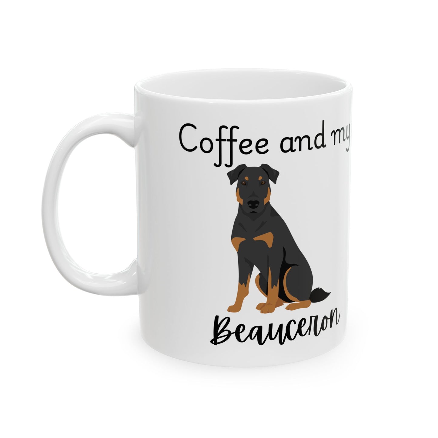 Coffee and My Beauceron Ceramic Mug | Dog Lover Gift, Pet Owner Cup, Cute Mug for Dog Moms, Funny Mug for Coffee Lovers